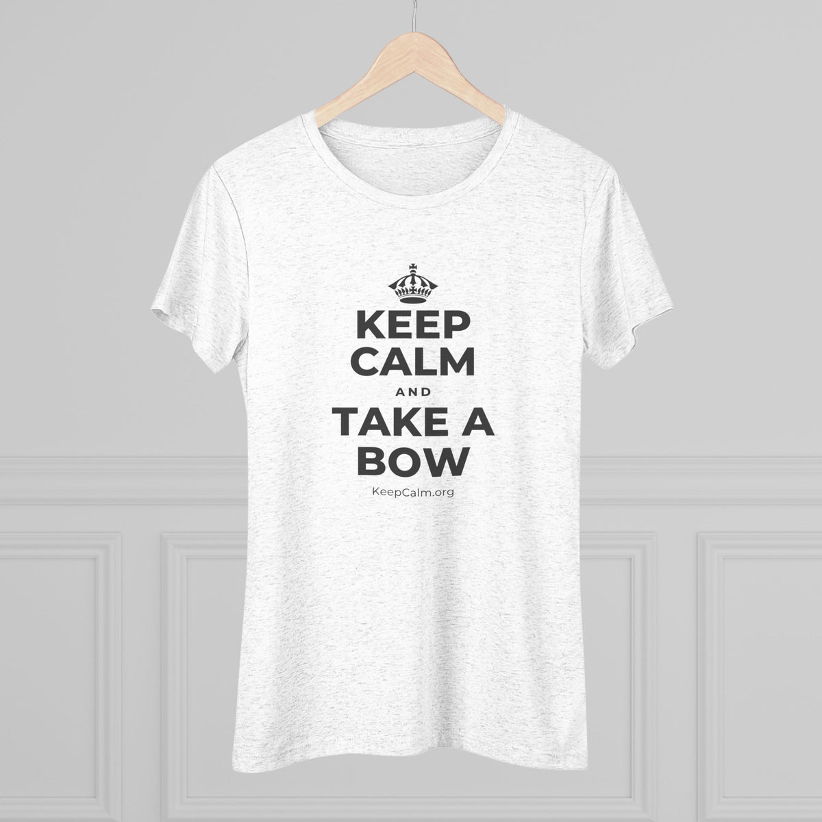 KEEP CALM AND TAKE A BOW Women's Tri-Blend Tee