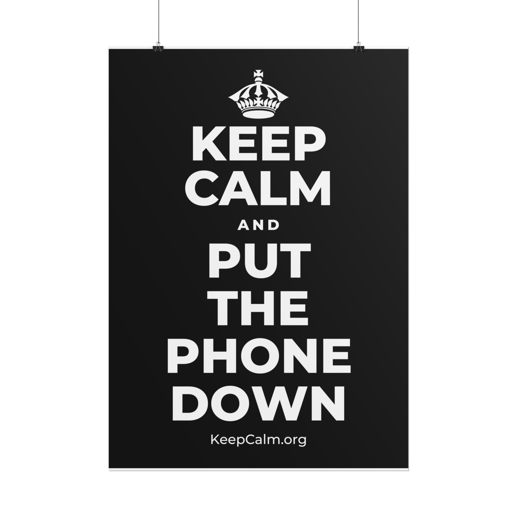 KEEP CALM AND PUT THE PHONE DOWN Poster