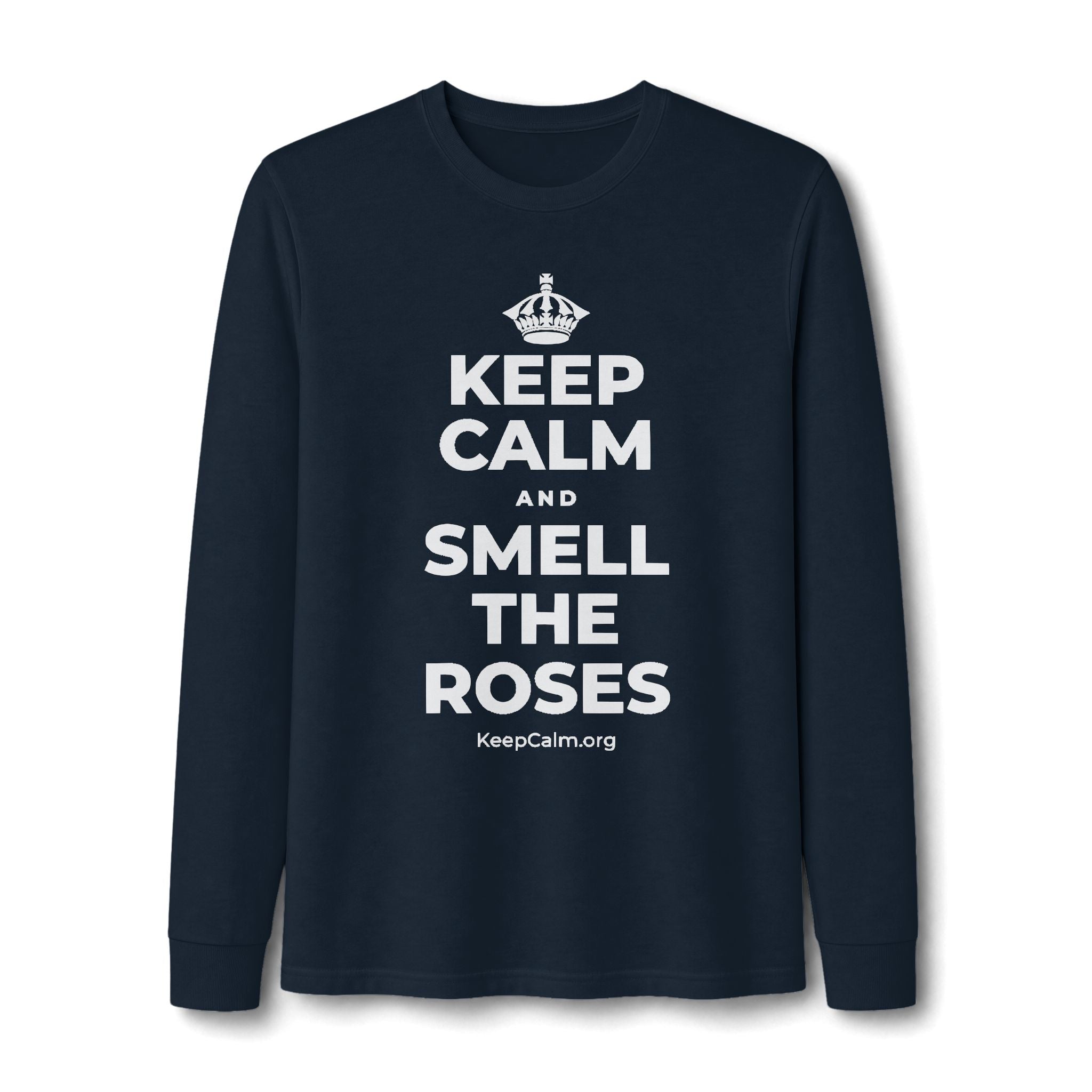 KEEP CALM AND SMELL THE ROSES Long Sleeve Tee