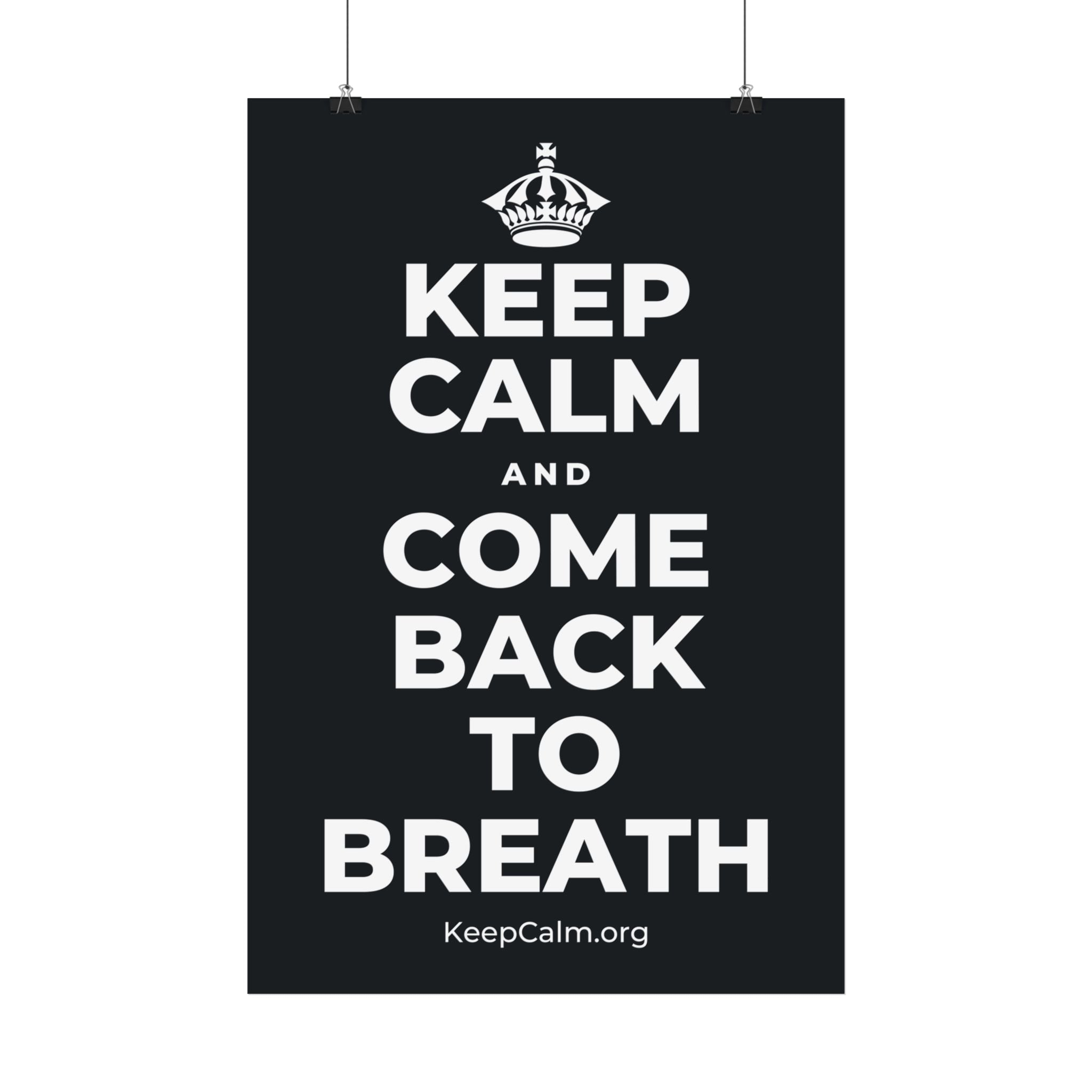 KEEP CALM AND COME BACK TO BREATH Satin Poster (Dark)