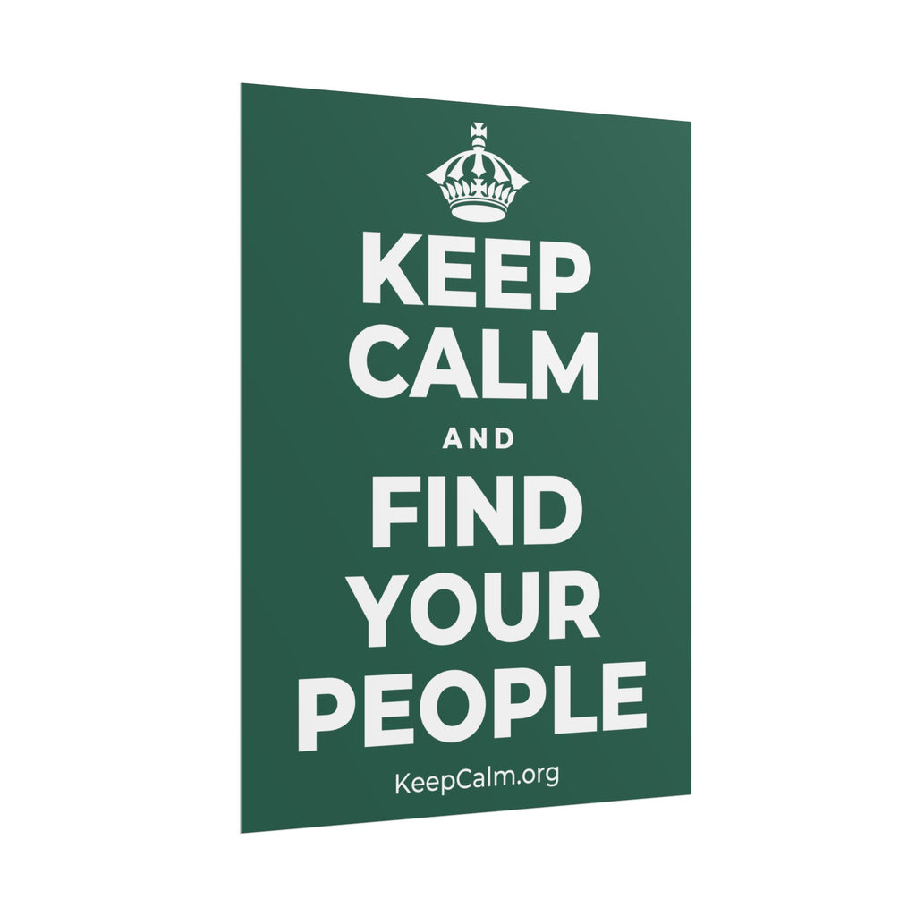 KEEP CALM AND FIND YOUR PEOPLE Poster