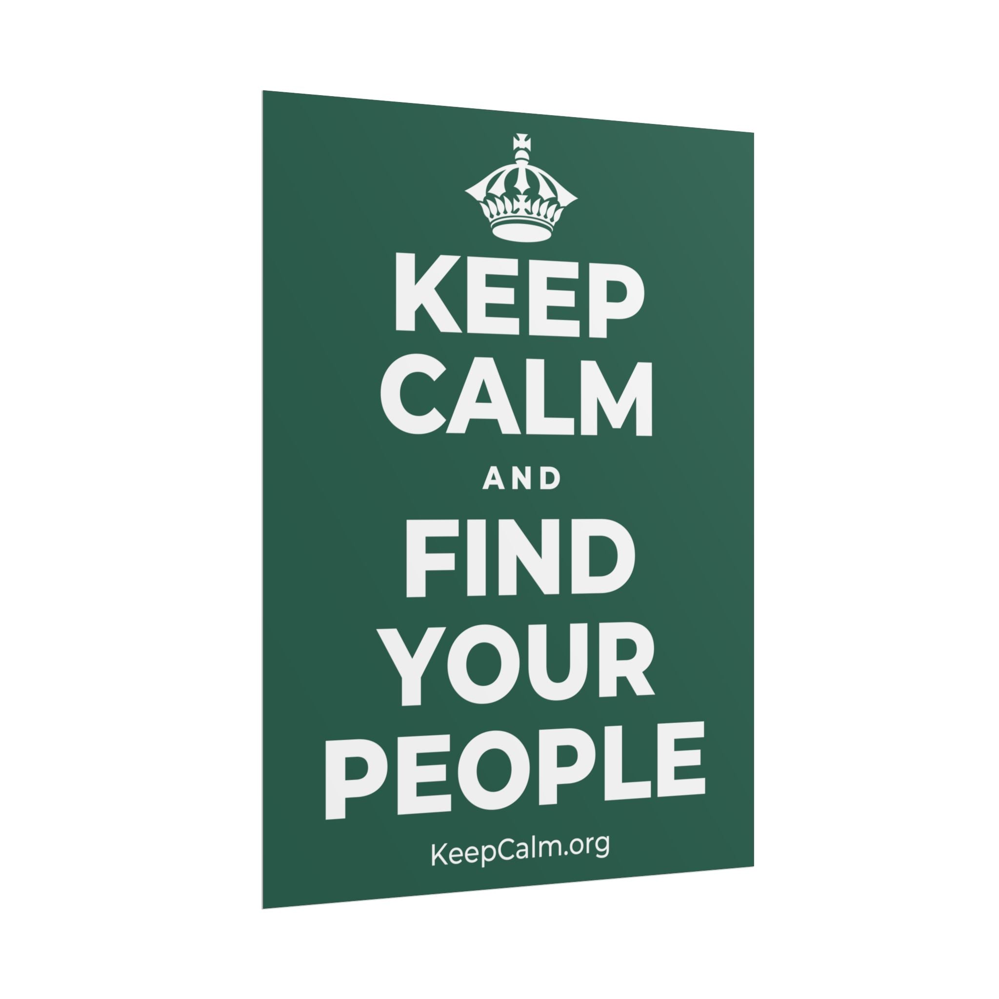 KEEP CALM AND FIND YOUR PEOPLE Poster