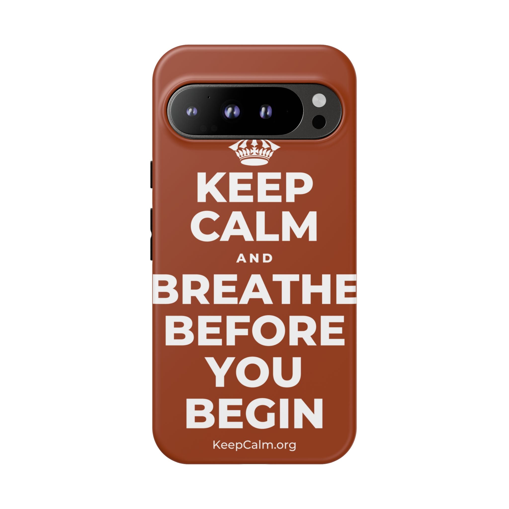 KEEP CALM AND BREATHE BEFORE YOU BEGIN Phone Case