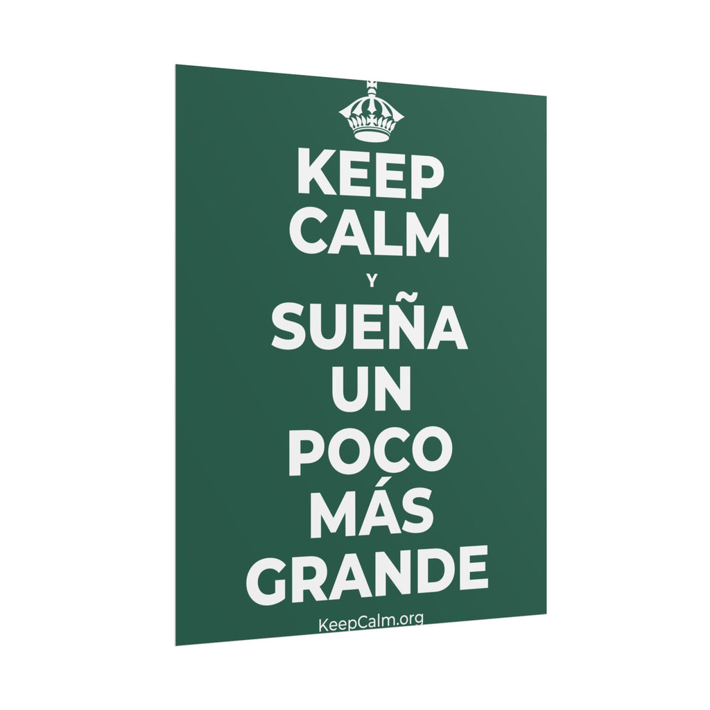 KEEP CALM Y SUEÑA UN POCO MÁS GRANDE Poster