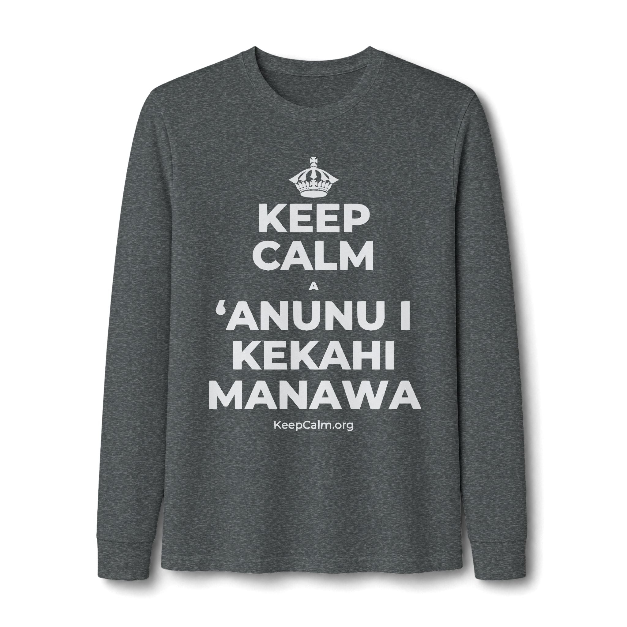 KEEP CALM A ʻANUNU I KEKAHI MANAWA Long Sleeve Tee