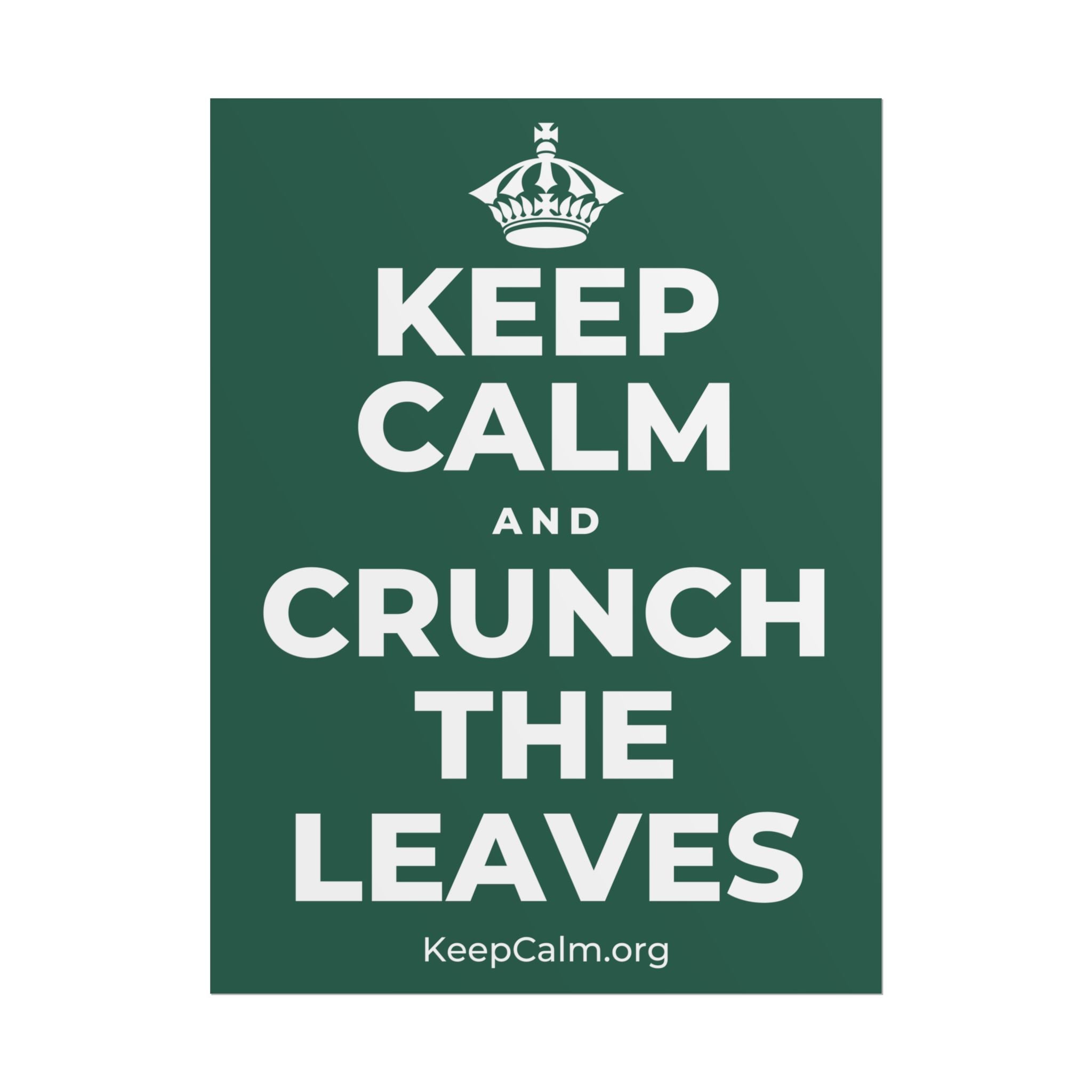 KEEP CALM AND CRUNCH THE LEAVES Poster