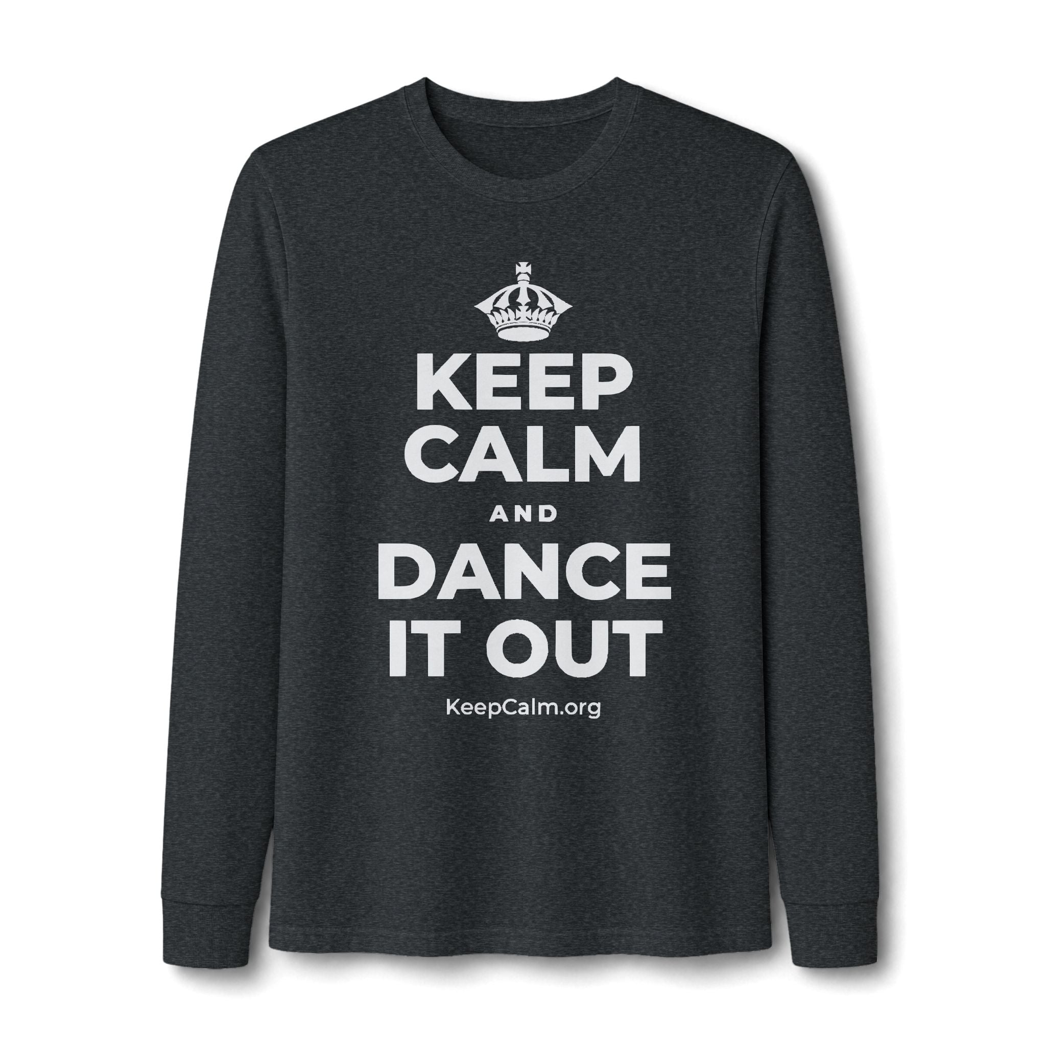 KEEP CALM AND DANCE IT OUT Long Sleeve Tee