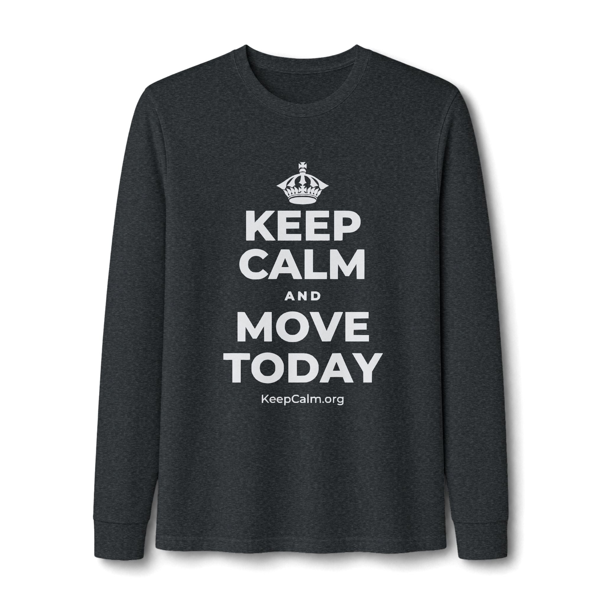KEEP CALM AND MOVE TODAY Long Sleeve Tee