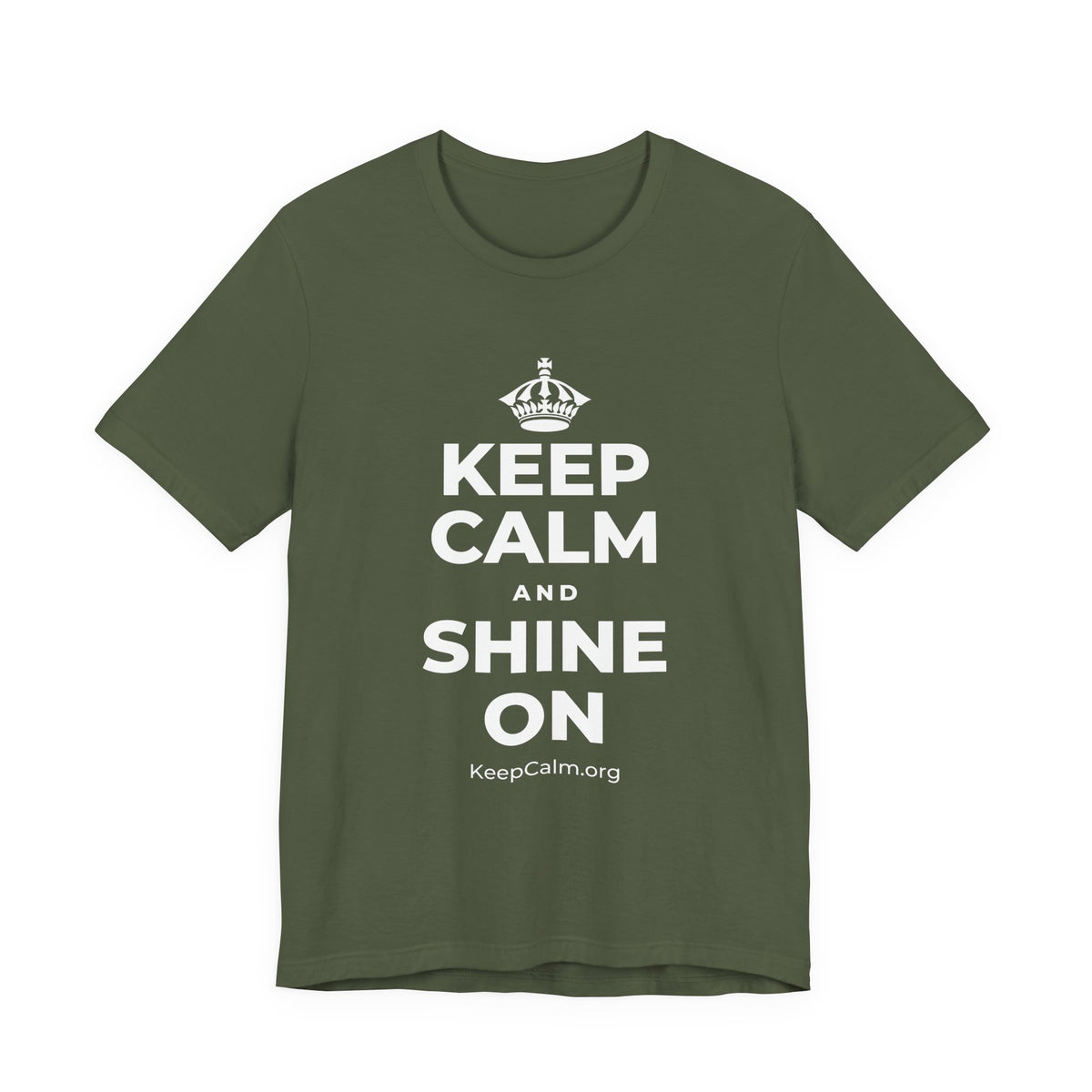 KEEP CALM AND SHINE ON T-Shirt (Military Green–Autumn)