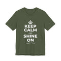 KEEP CALM AND SHINE ON T-Shirt (Military Green–Autumn)