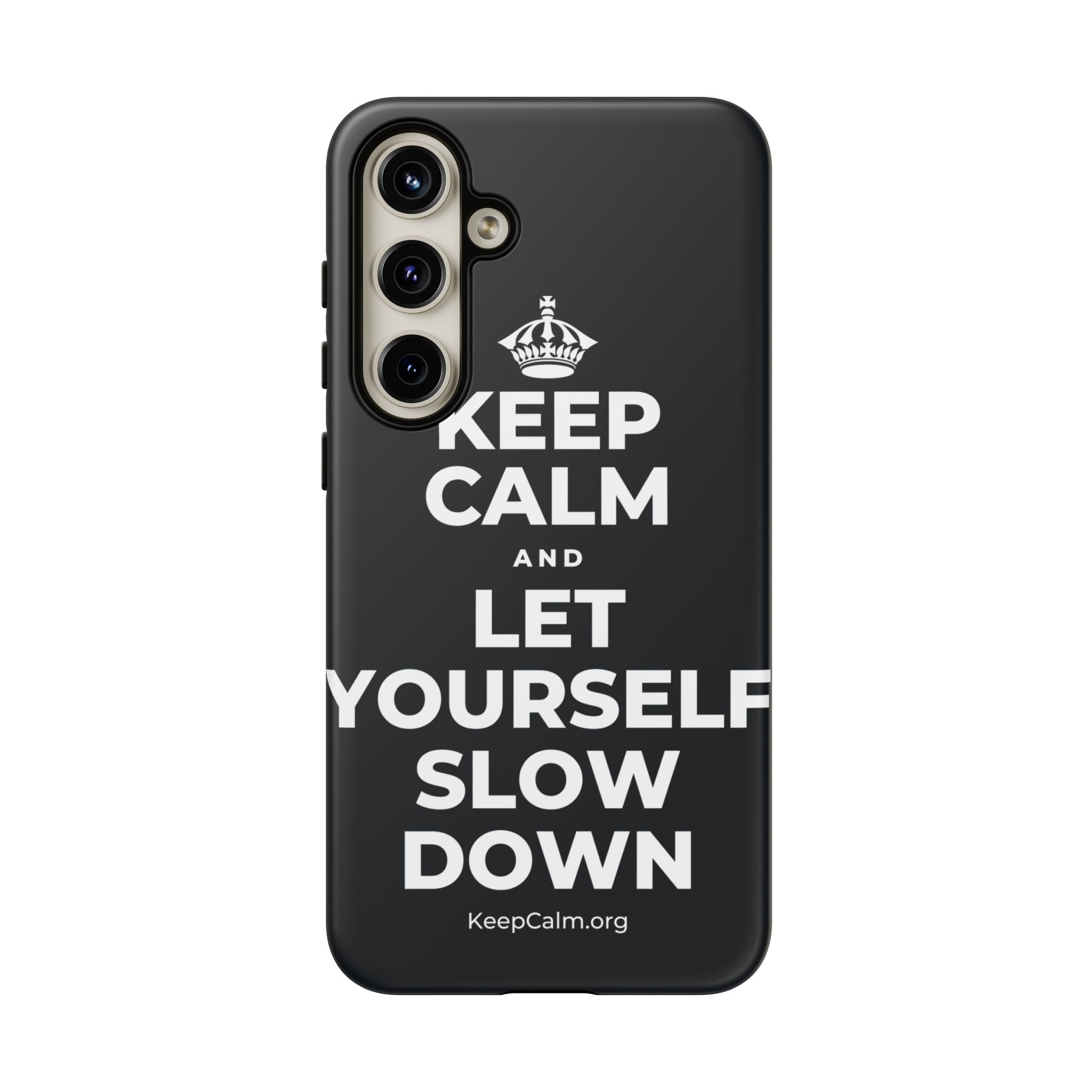KEEP CALM AND LET YOURSELF SLOW DOWN Phone Case (Dark)