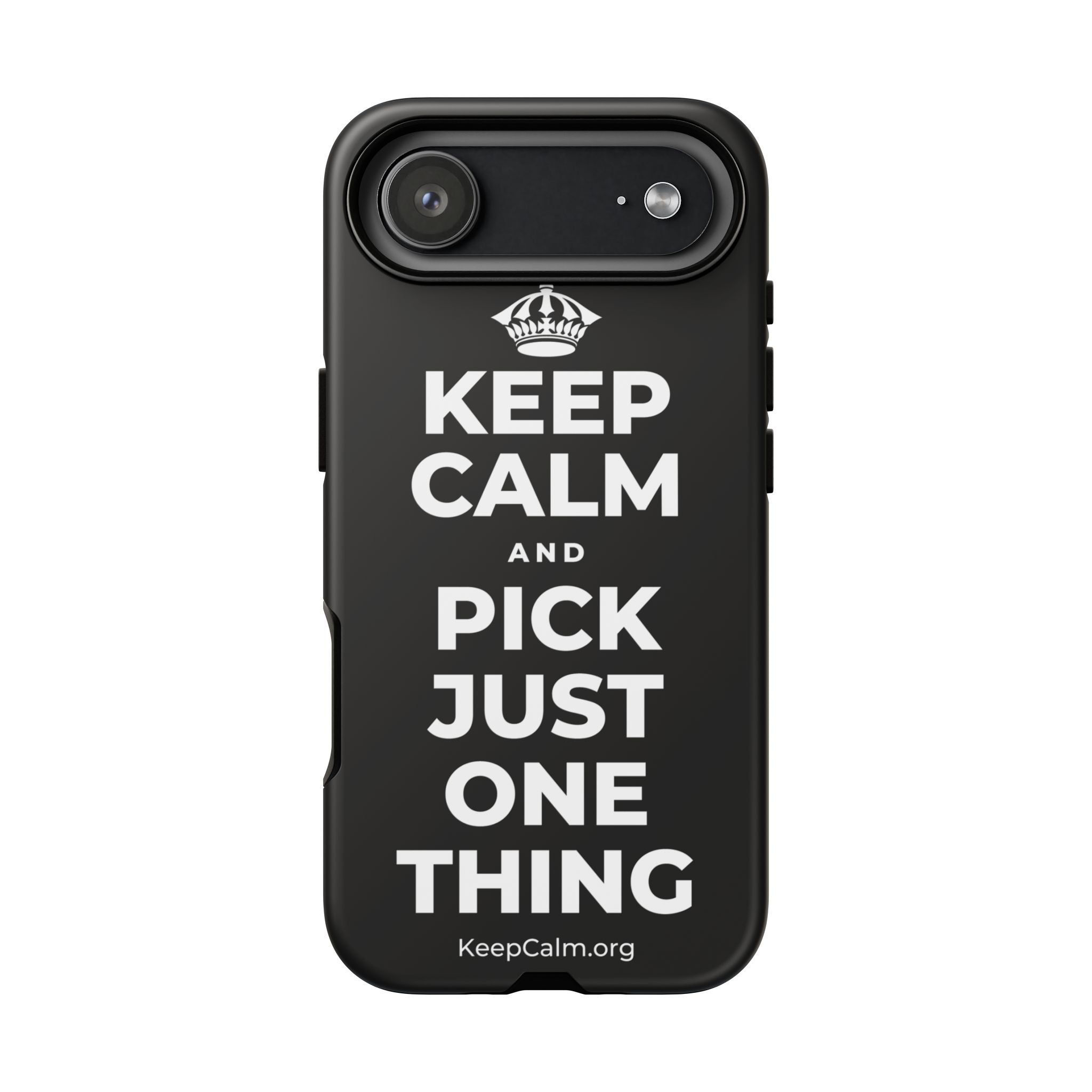 KEEP CALM AND PICK JUST ONE THING Phone Case