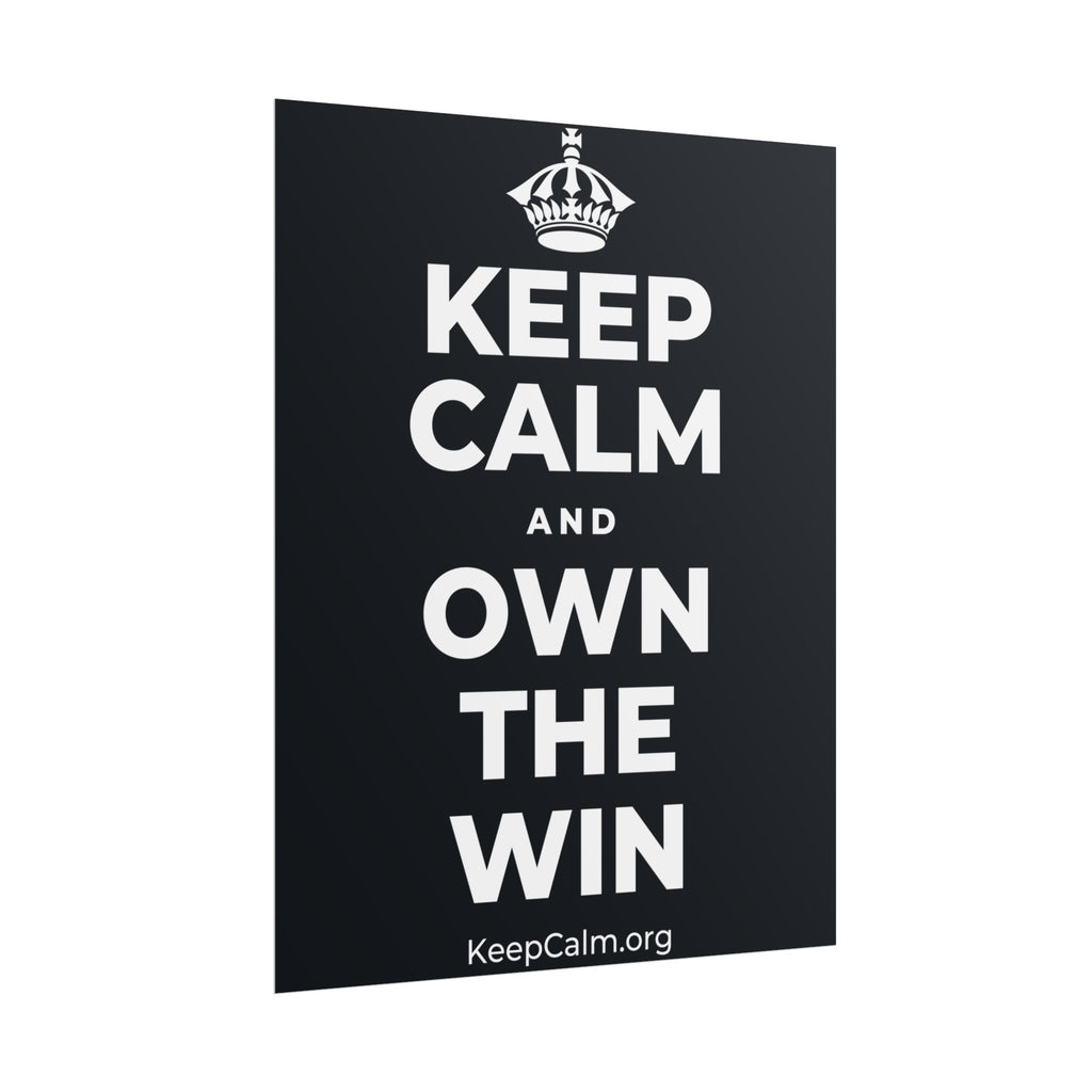KEEP CALM AND OWN THE WIN Poster (Dark)