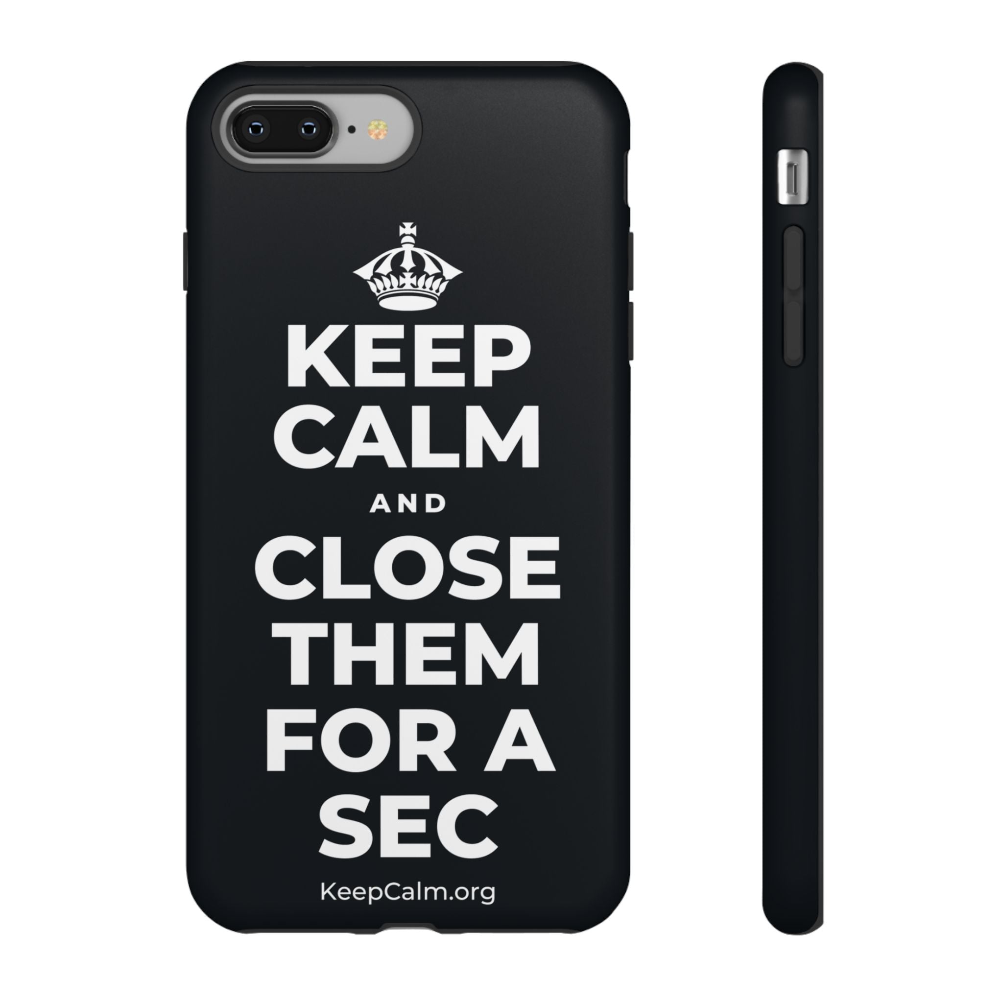 KEEP CALM AND CLOSE THEM FOR A SEC Phone Case (Dark)