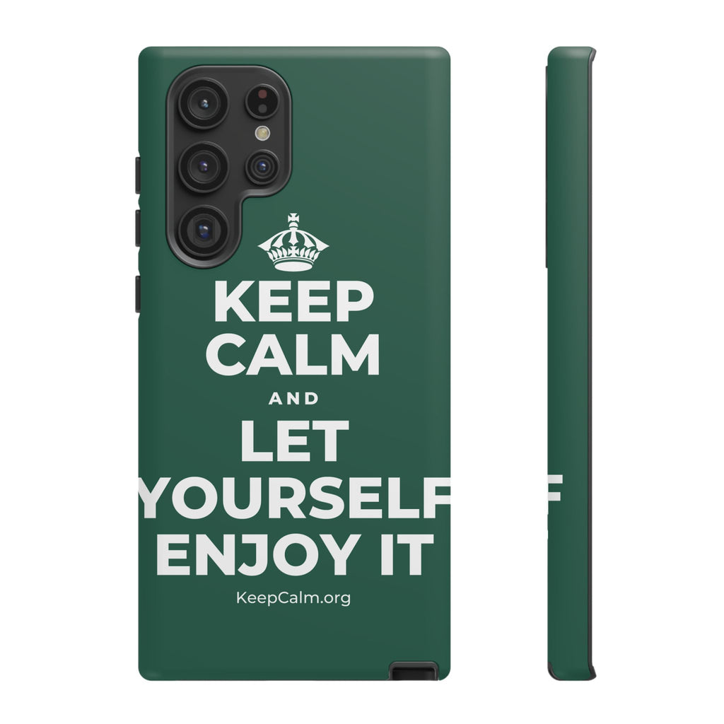 KEEP CALM AND LET YOURSELF ENJOY IT Phone Case