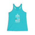KEEP CALM AND 💃 THE NIGHT AWAY Women's Racerback Tank