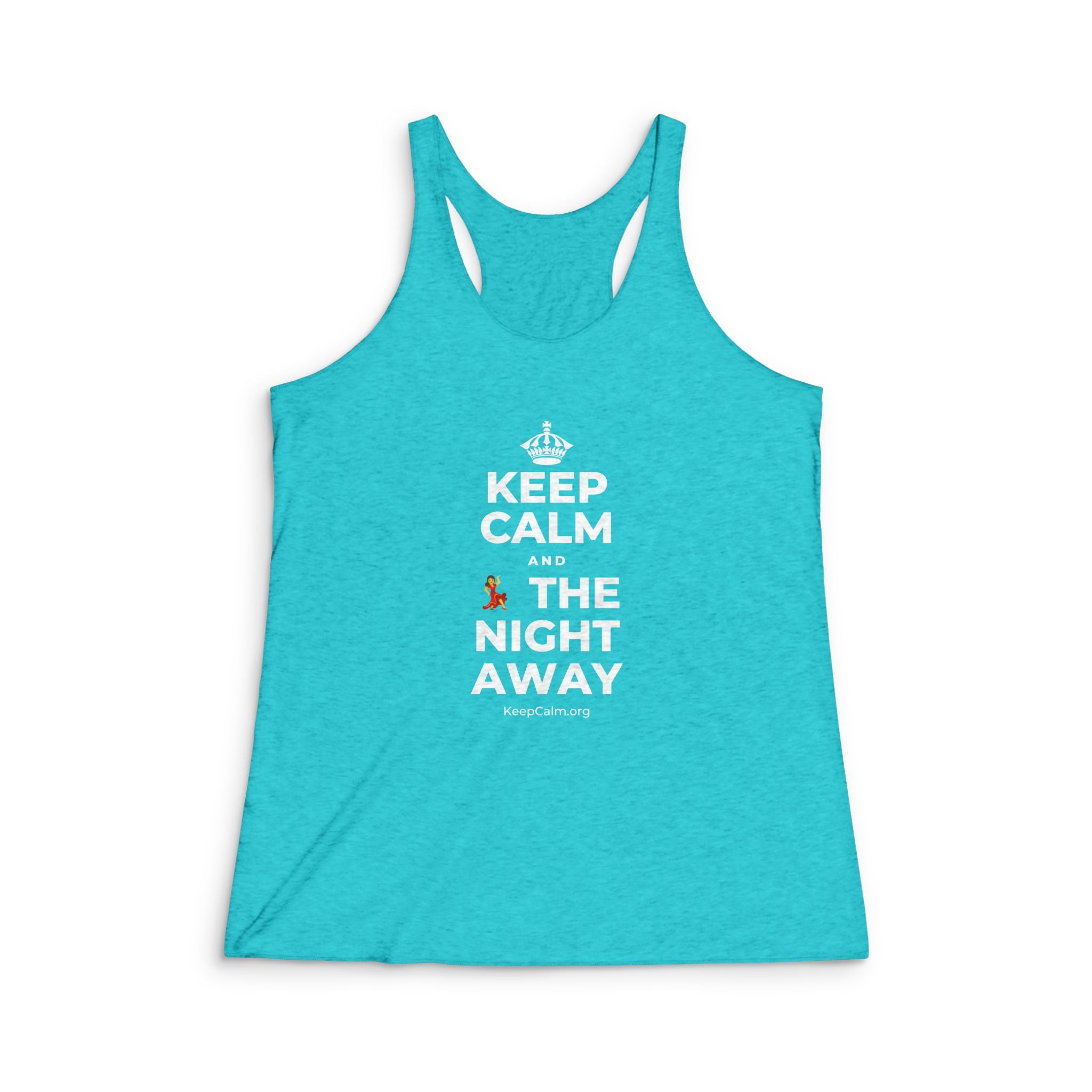 KEEP CALM AND 💃 THE NIGHT AWAY Women's Racerback Tank