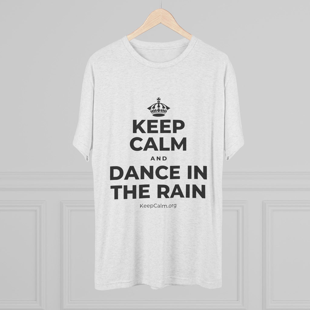 KEEP CALM AND DANCE IN THE RAIN Tri-Blend Tee