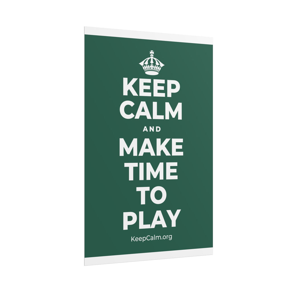 KEEP CALM AND MAKE TIME TO PLAY Poster
