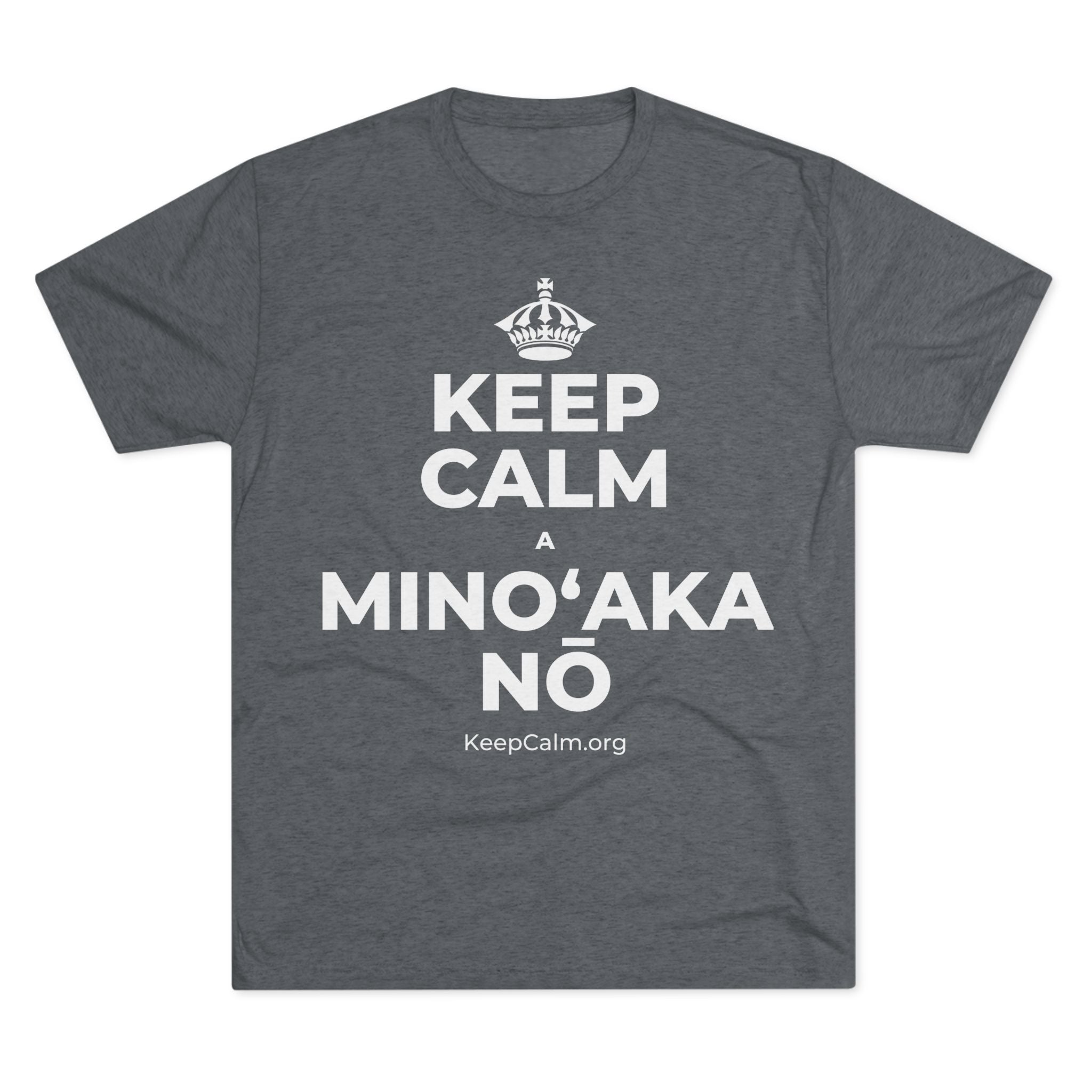 KEEP CALM A MINOʻAKA NŌ Tri-Blend Tee