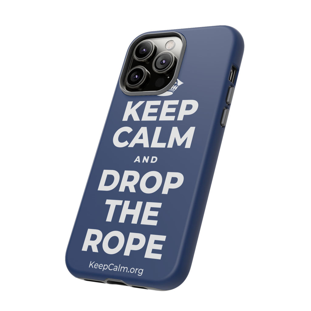 KEEP CALM AND DROP THE ROPE Phone Case