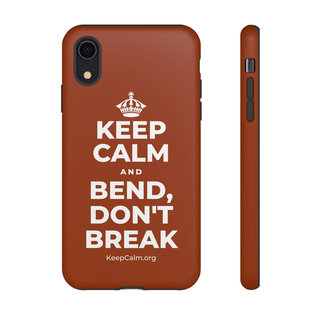 KEEP CALM AND BEND, DON'T BREAK Phone Case