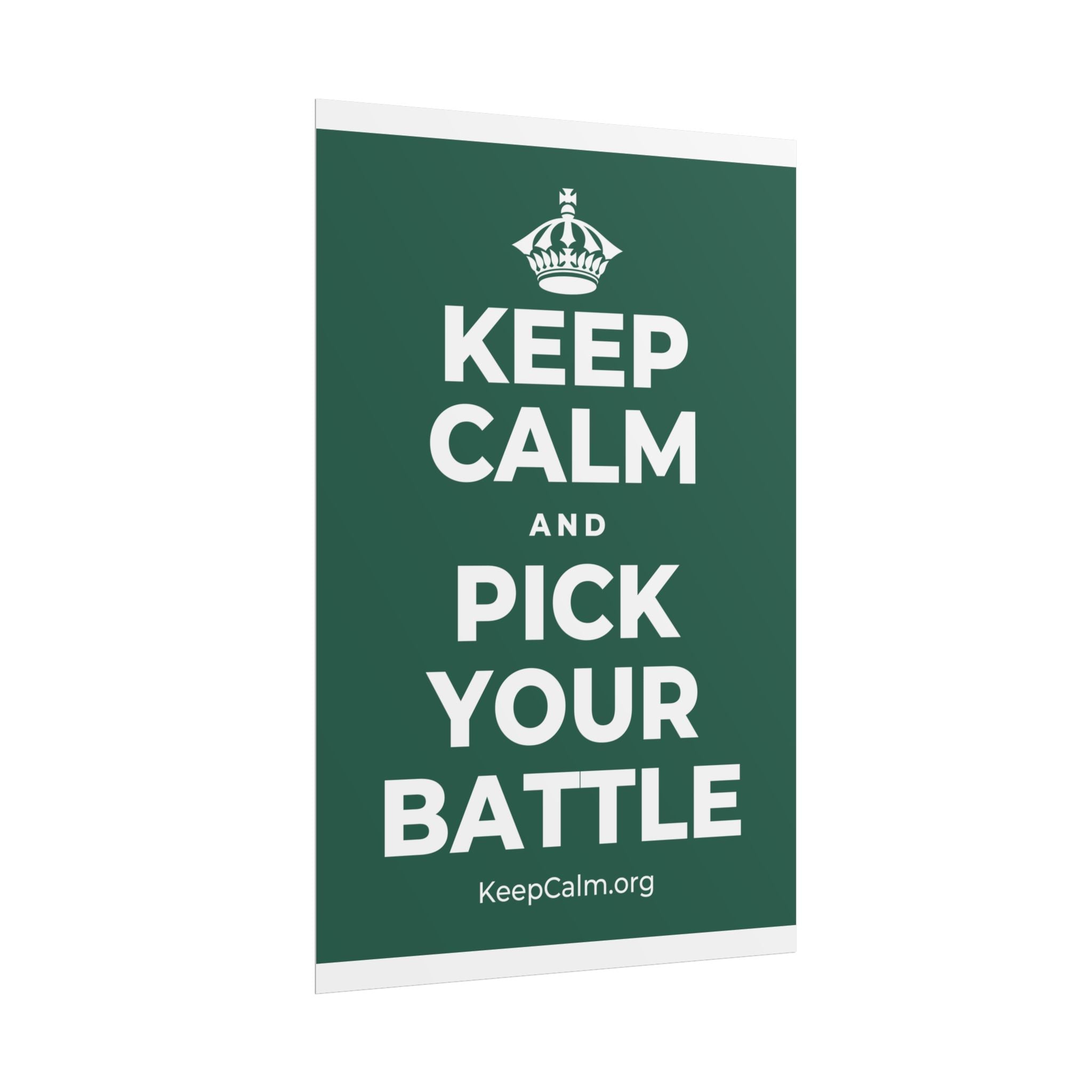 KEEP CALM AND PICK YOUR BATTLE Poster