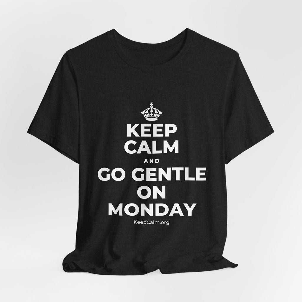 KEEP CALM AND GO GENTLE ON MONDAY T-Shirt (White–Asphalt)