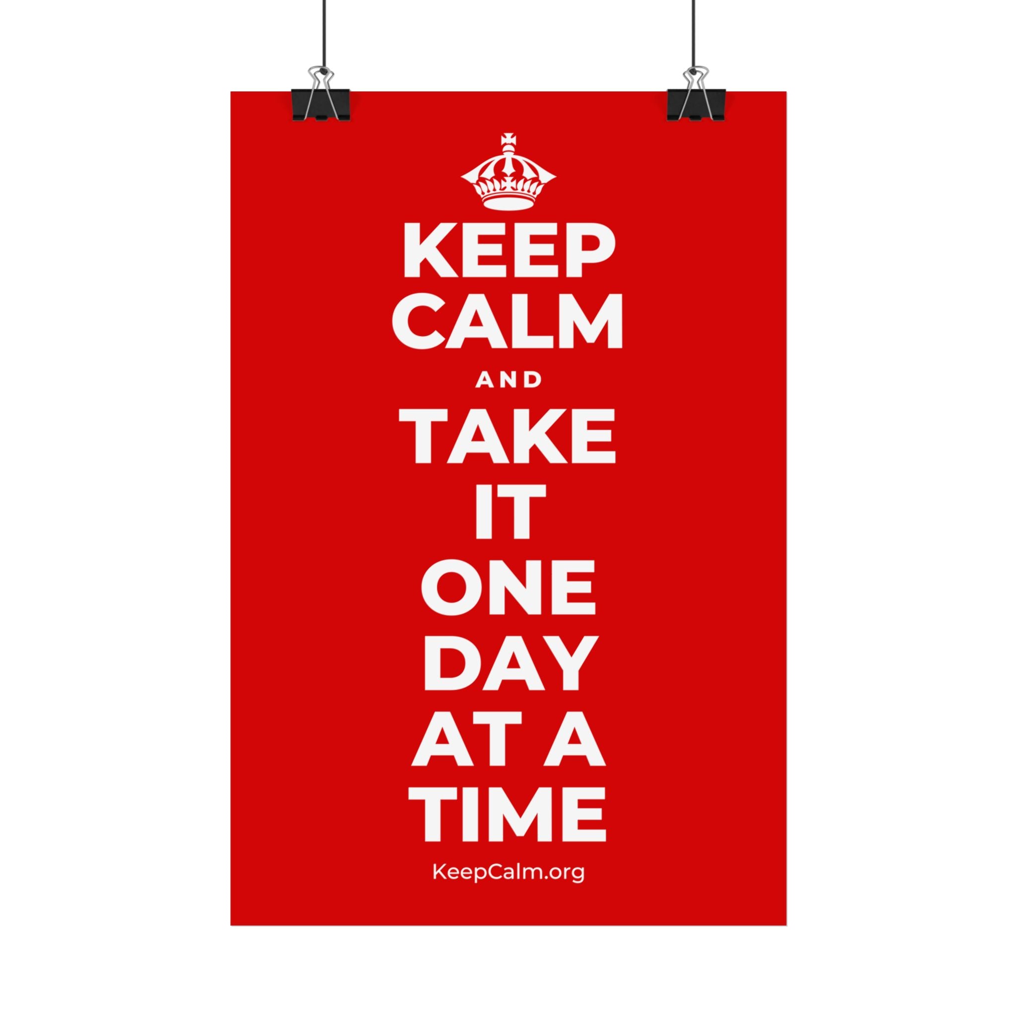 KEEP CALM AND TAKE IT ONE DAY AT A TIME Satin Poster