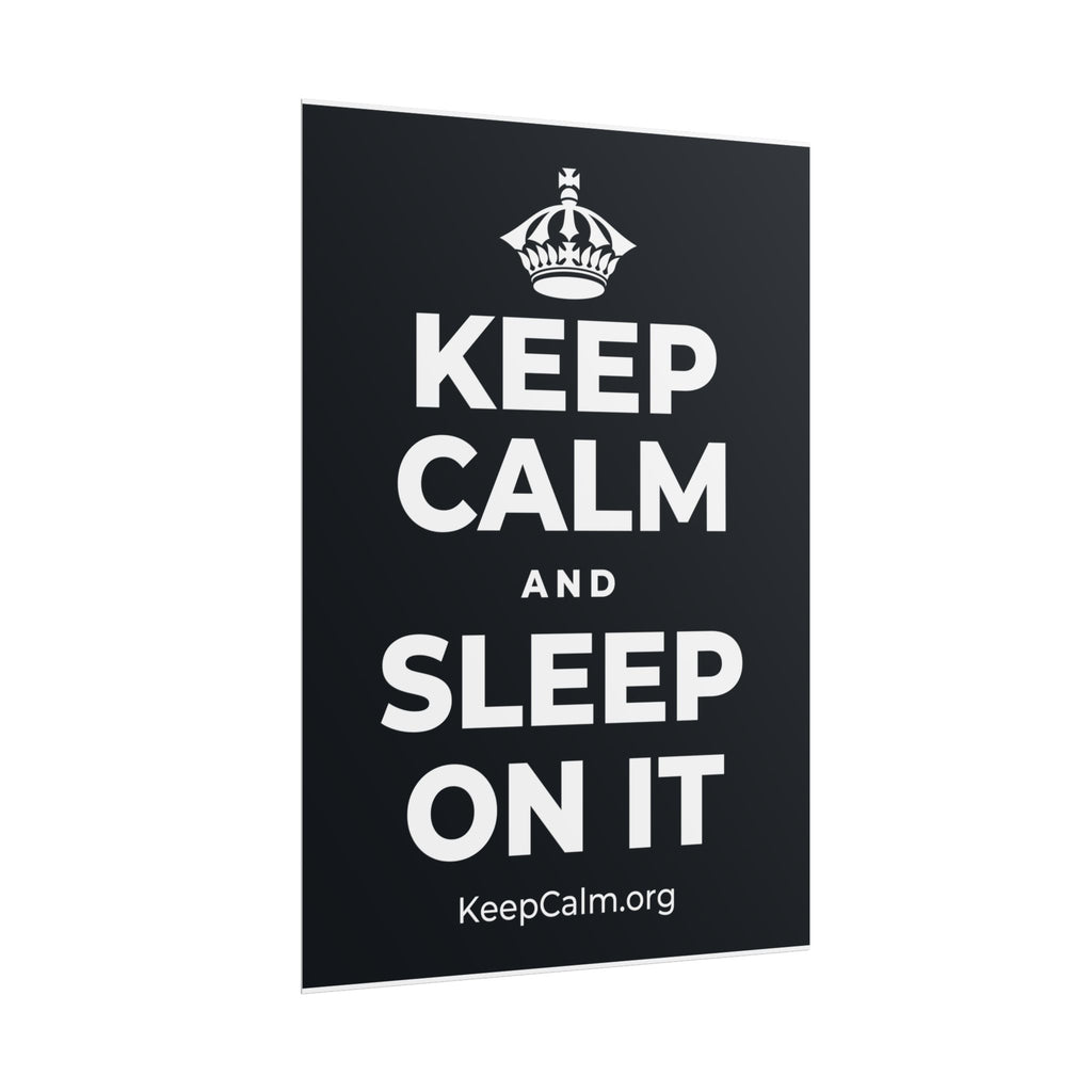 KEEP CALM AND SLEEP ON IT Poster (Dark)