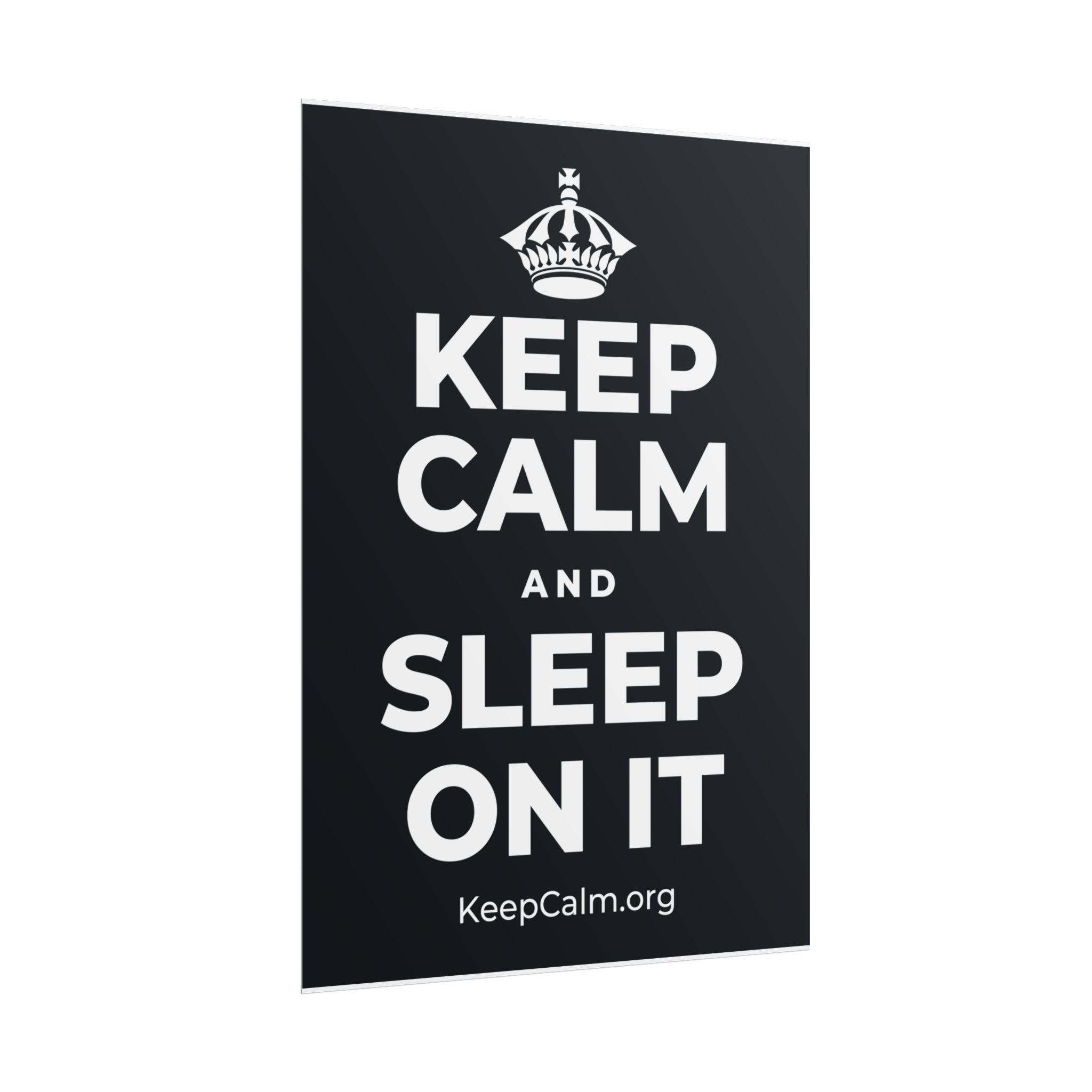 KEEP CALM AND SLEEP ON IT Poster (Dark)