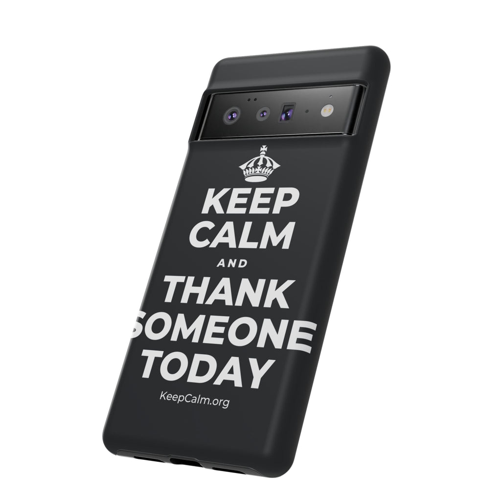 KEEP CALM AND THANK SOMEONE TODAY Phone Case (Dark)
