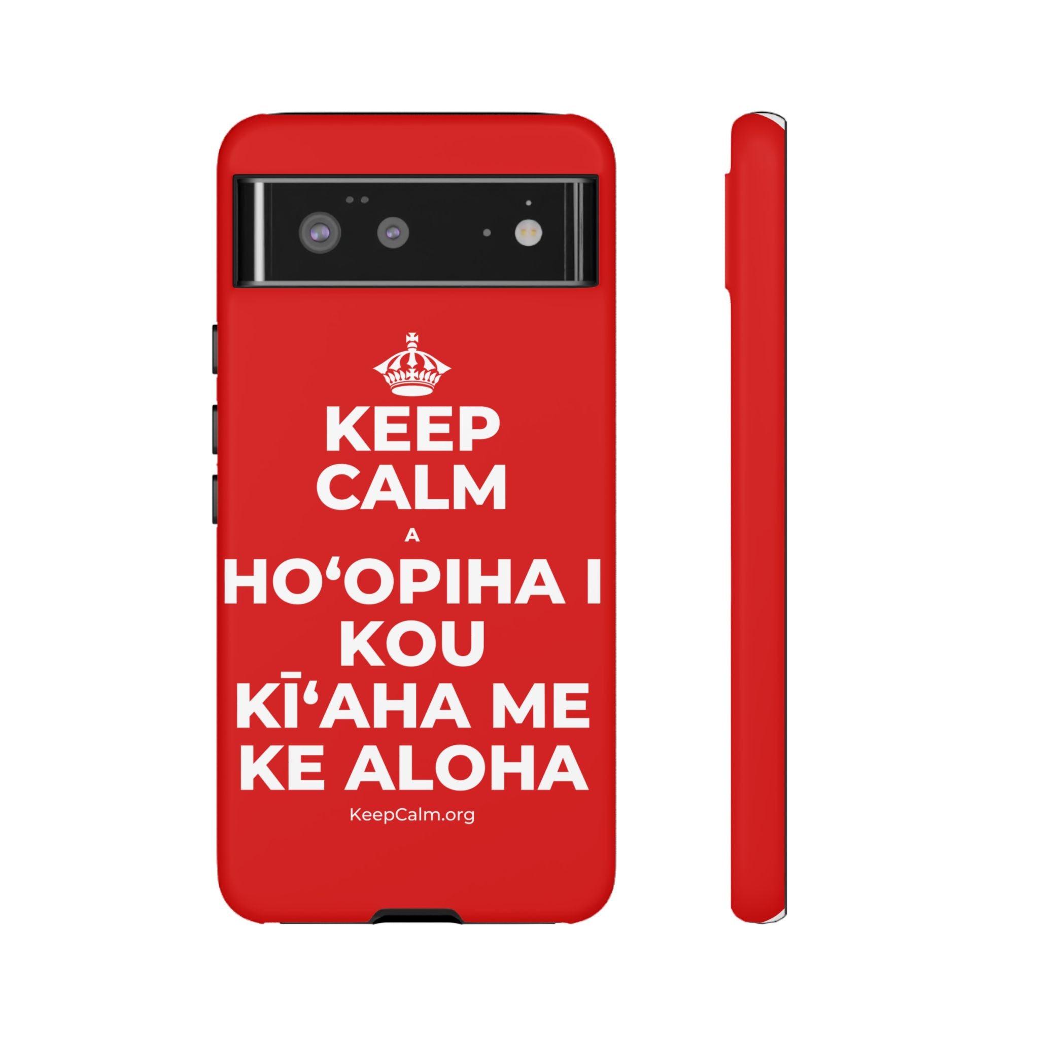 KEEP CALM A HOʻOPIHA I KOU KĪʻAHA ME KE ALOHA Phone Case