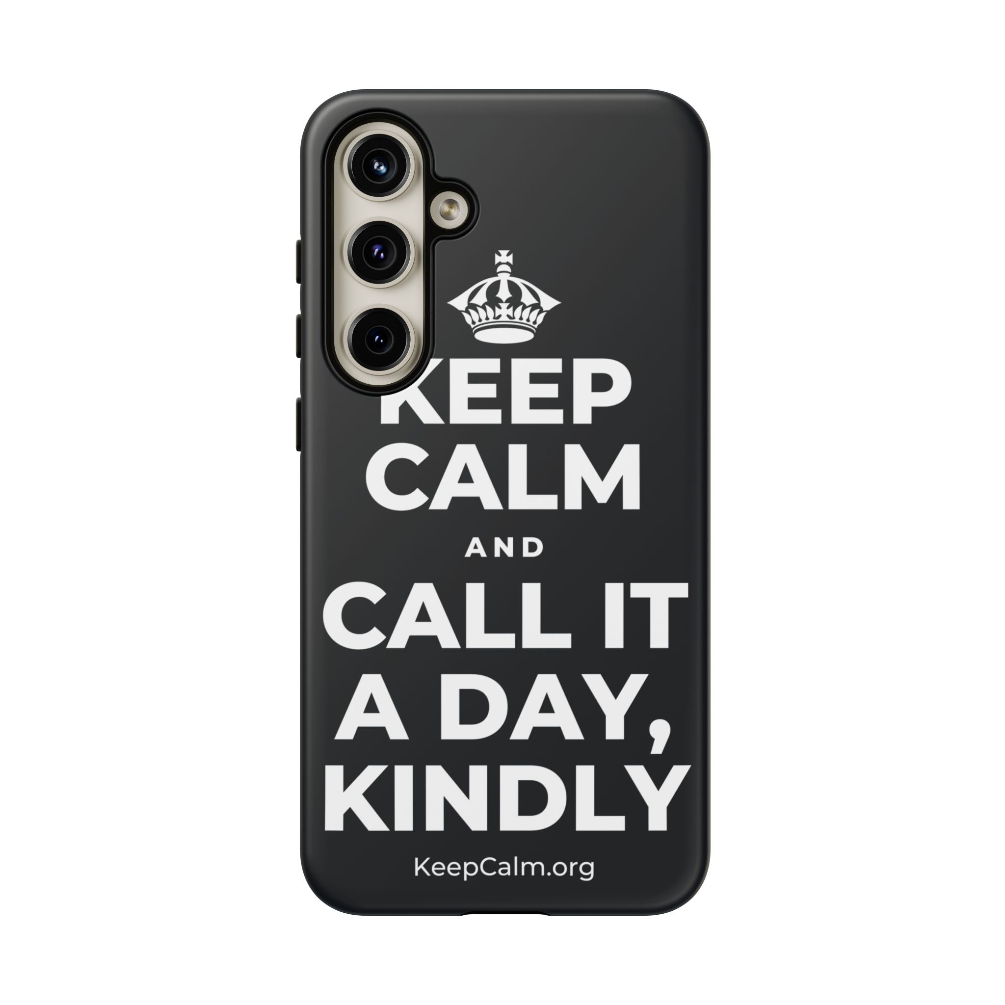 KEEP CALM AND CALL IT A DAY, KINDLY Phone Case (Dark)
