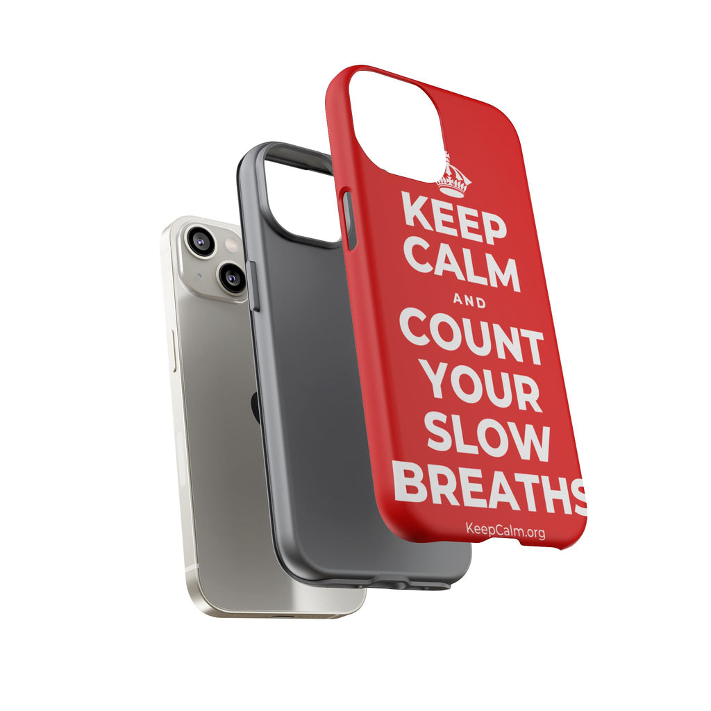 KEEP CALM AND COUNT YOUR SLOW BREATHS Phone Case
