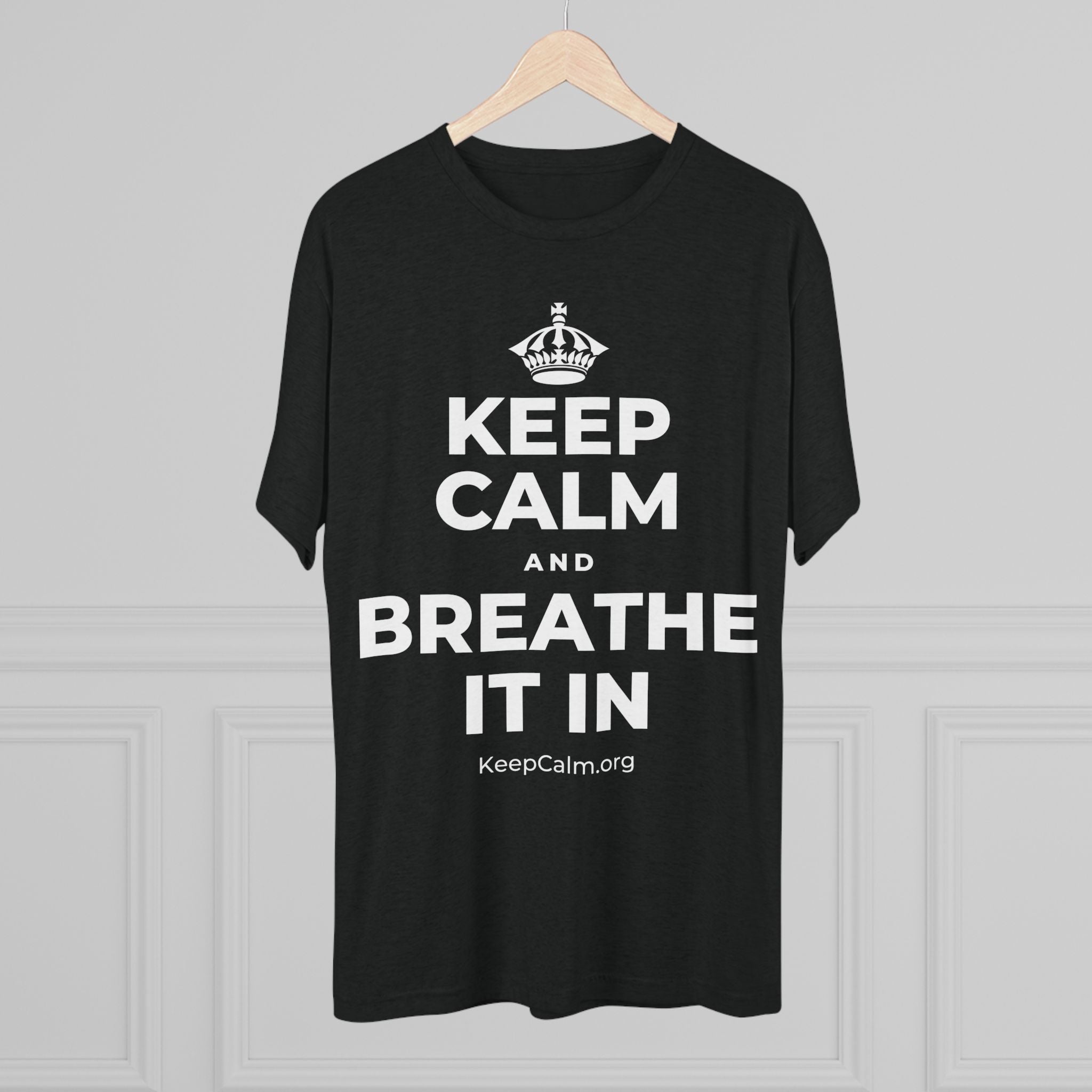KEEP CALM AND BREATHE IT IN Tri-Blend Tee