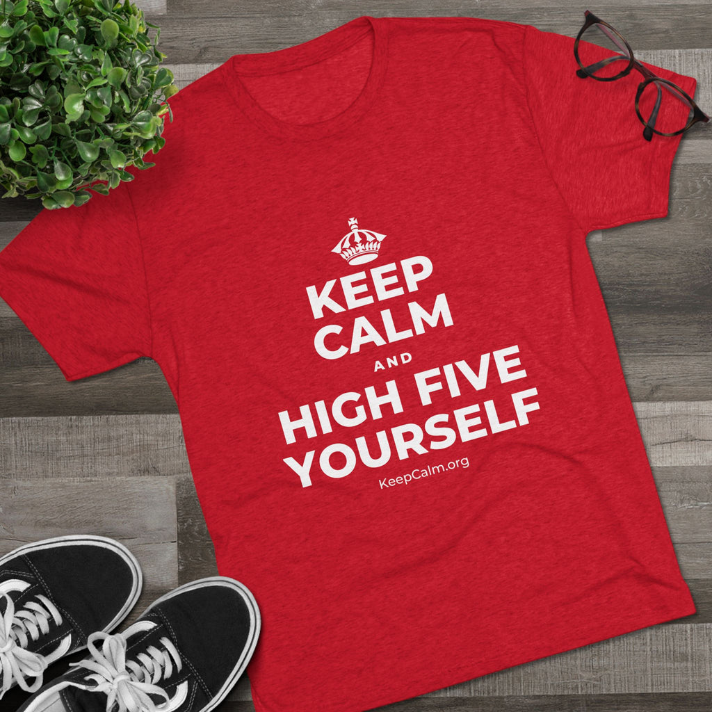 KEEP CALM AND HIGH FIVE YOURSELF Tri-Blend Tee