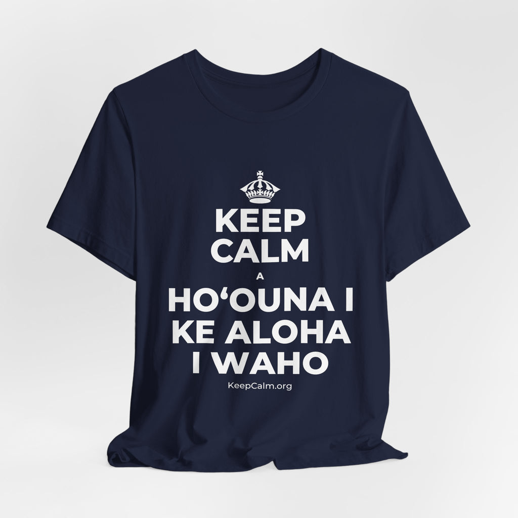KEEP CALM A HOʻOUNA I KE ALOHA I WAHO T-Shirt (White–Asphalt)