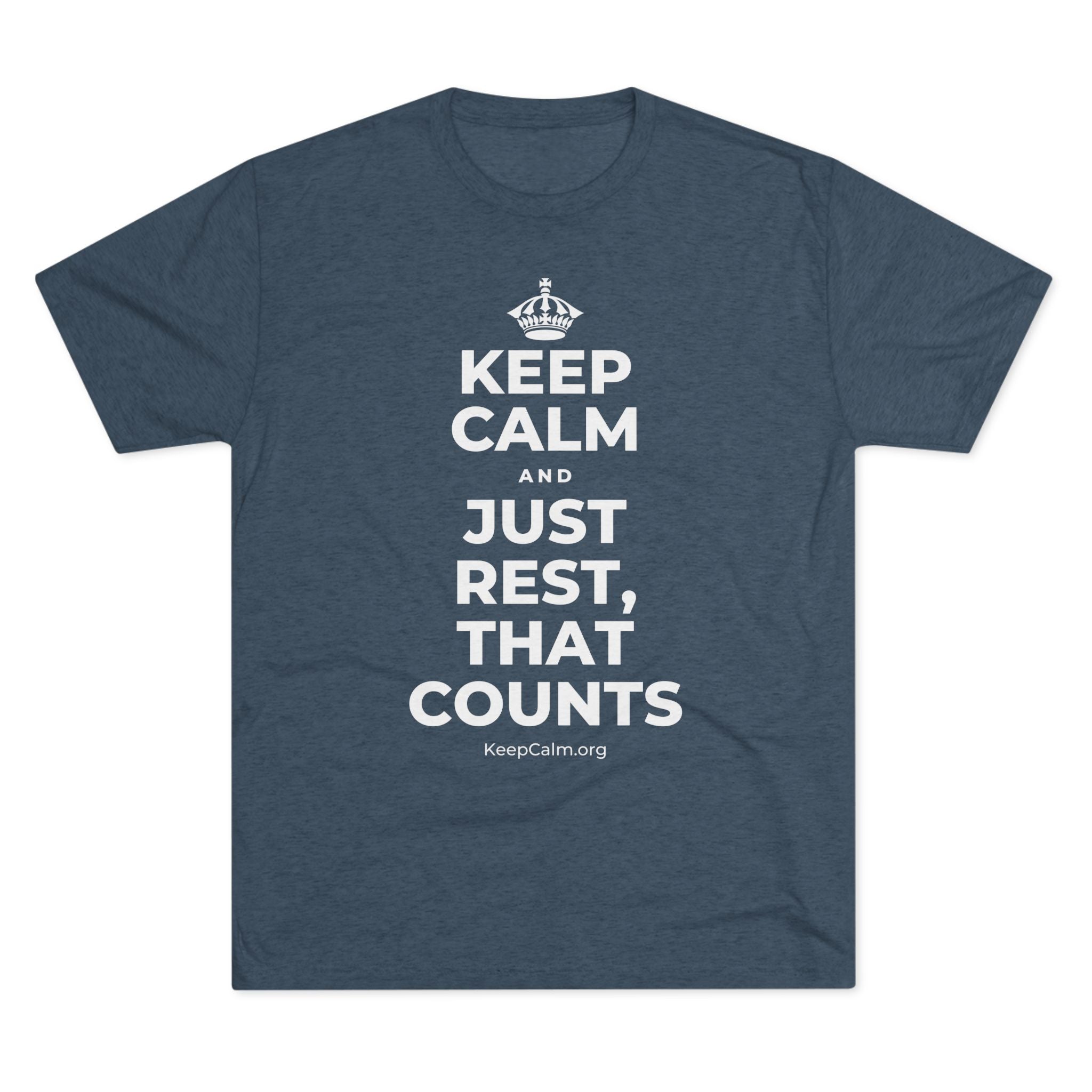 KEEP CALM AND JUST REST, THAT COUNTS Tri-Blend Tee