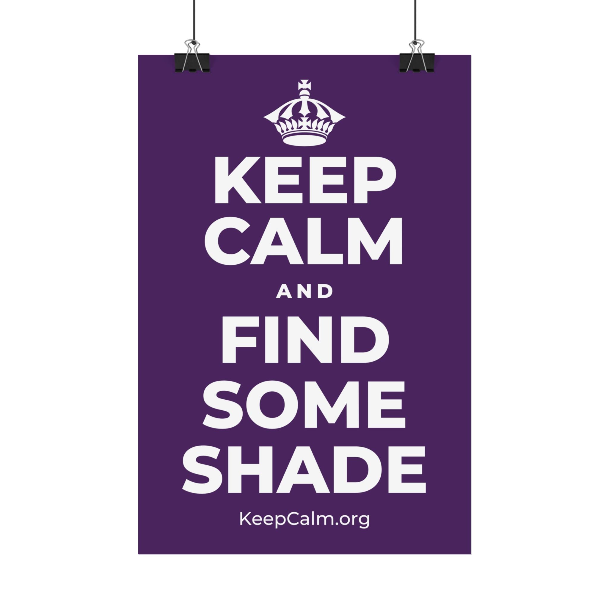 KEEP CALM AND FIND SOME SHADE Satin Poster