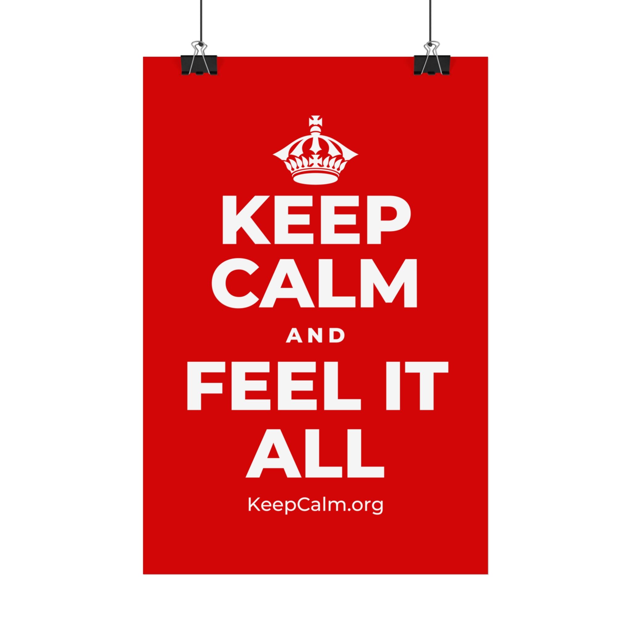 KEEP CALM AND FEEL IT ALL Satin Poster