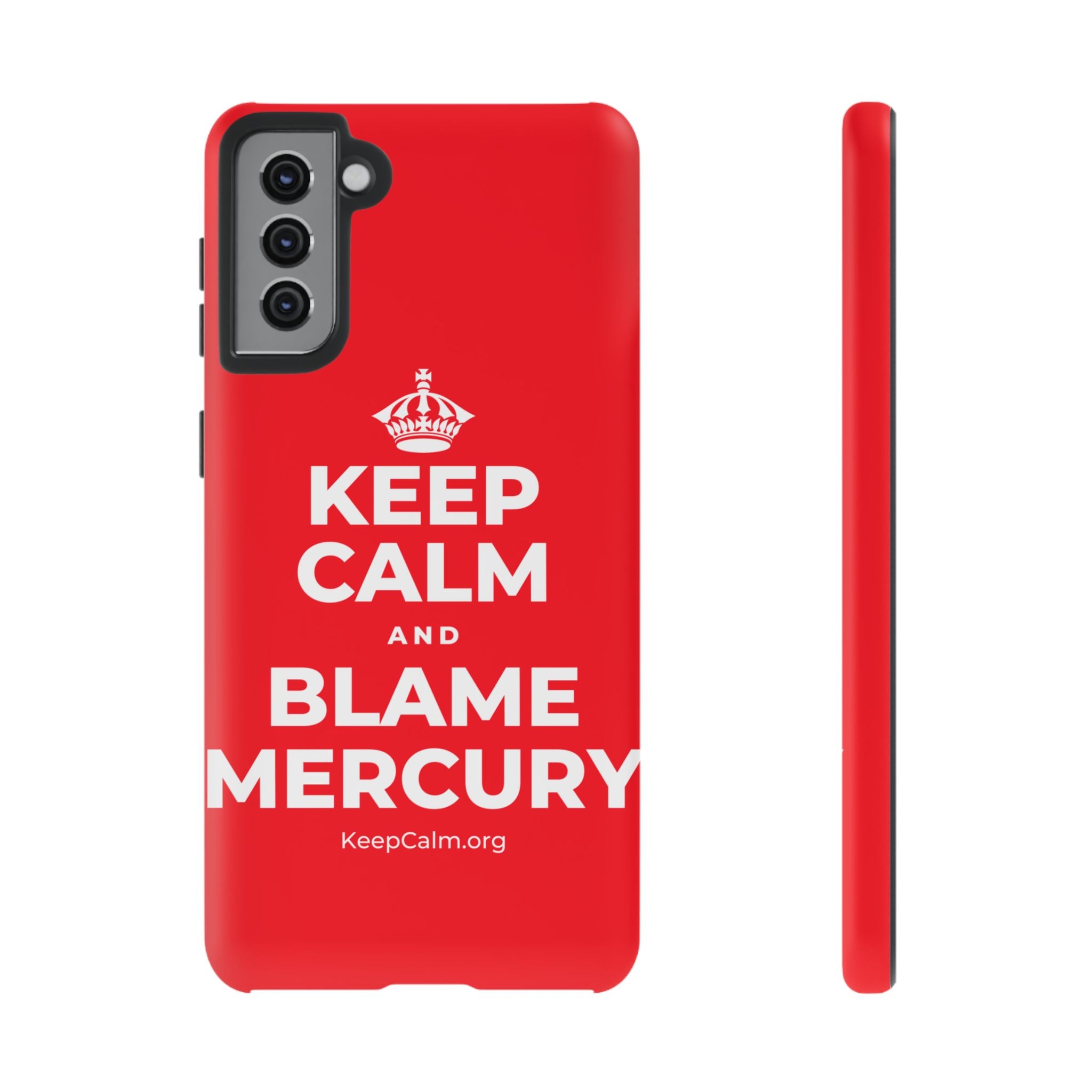 KEEP CALM AND BLAME MERCURY Phone Case