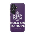 KEEP CALM AND HOLD ON TO HOPE Phone Case