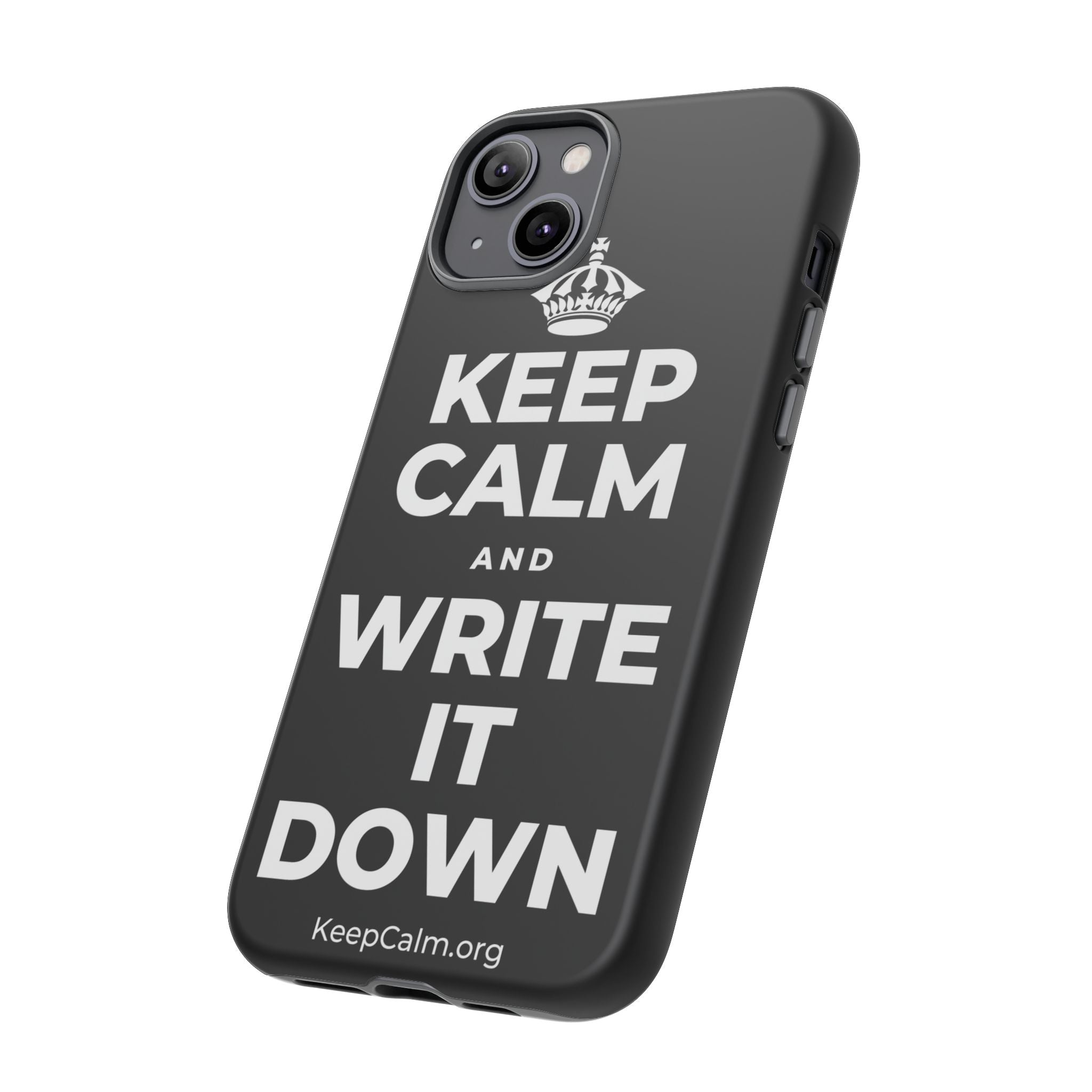 KEEP CALM AND WRITE IT DOWN Phone Case