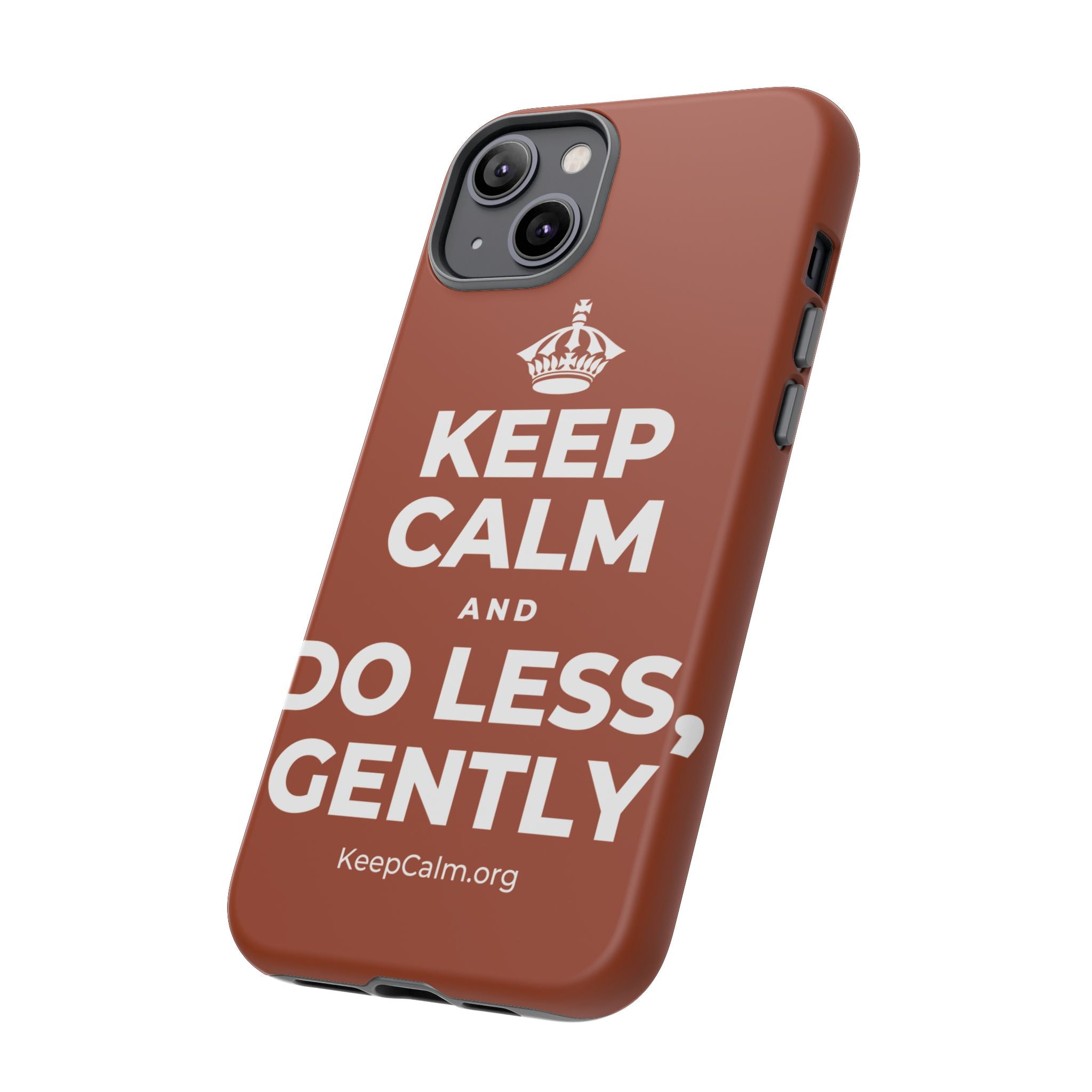 KEEP CALM AND DO LESS, GENTLY Phone Case