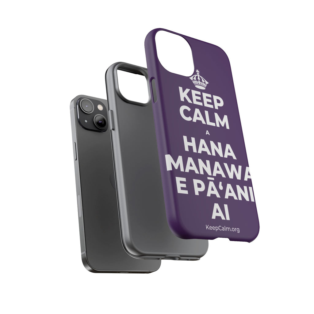 KEEP CALM A HANA MANAWA E PĀʻANI AI Phone Case