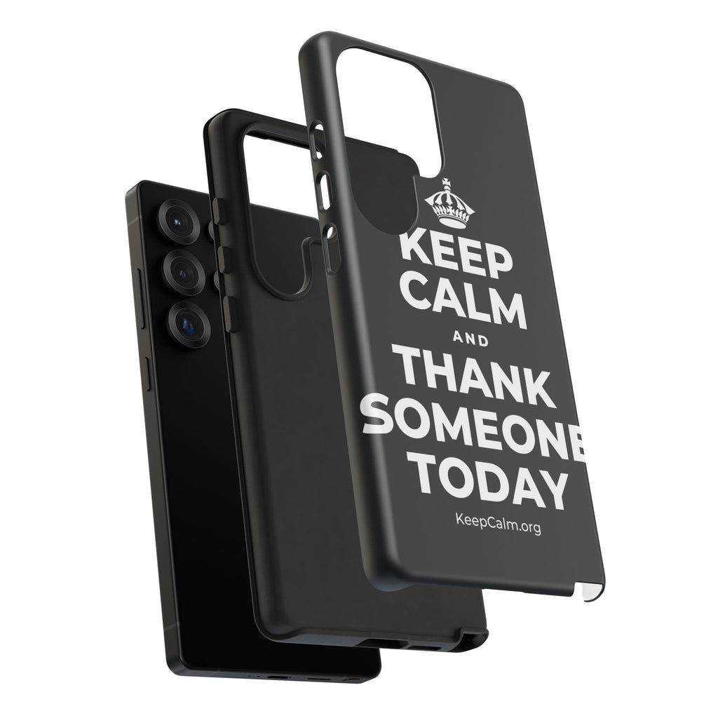 KEEP CALM AND THANK SOMEONE TODAY Phone Case (Dark)