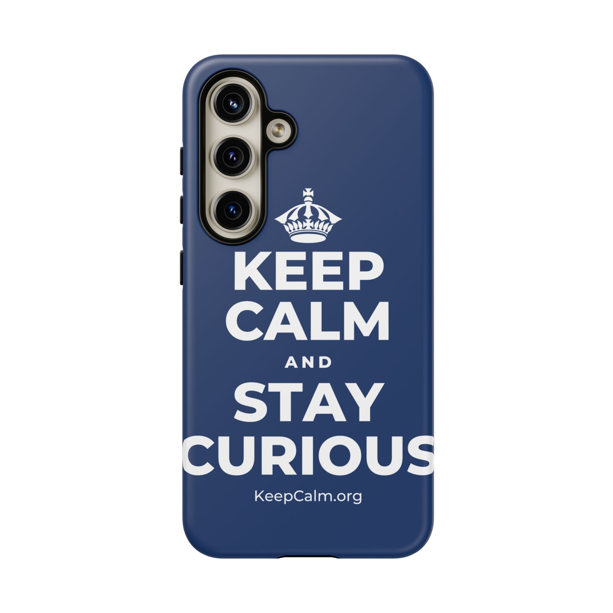 KEEP CALM AND STAY CURIOUS Phone Case