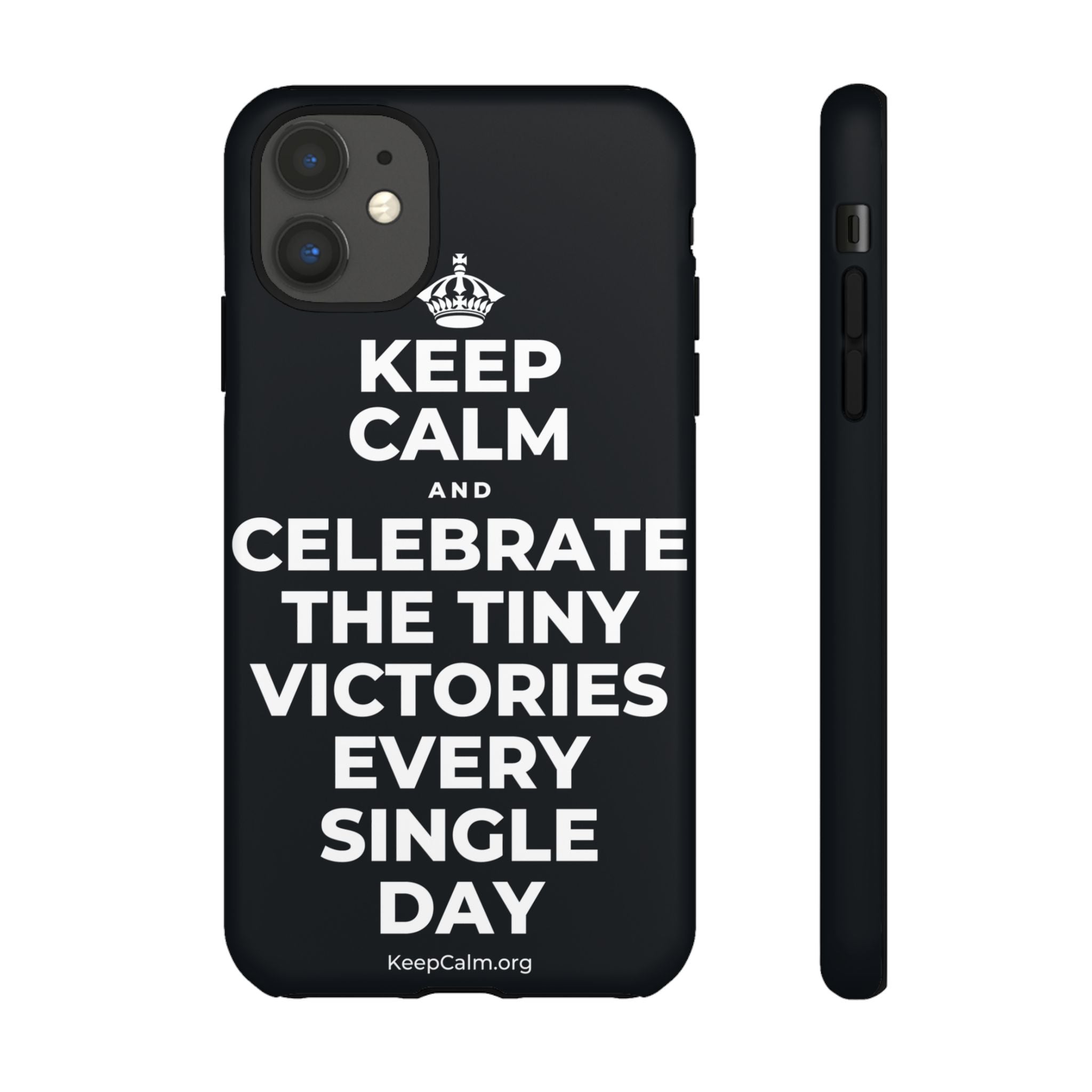 KEEP CALM AND CELEBRATE THE TINY VICTORIES EVERY SINGLE DAY Phone Case (Dark)