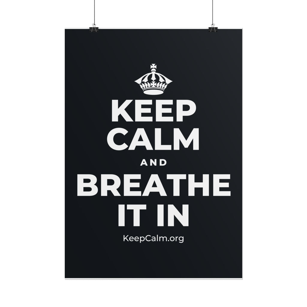 KEEP CALM AND BREATHE IT IN Poster (Dark)